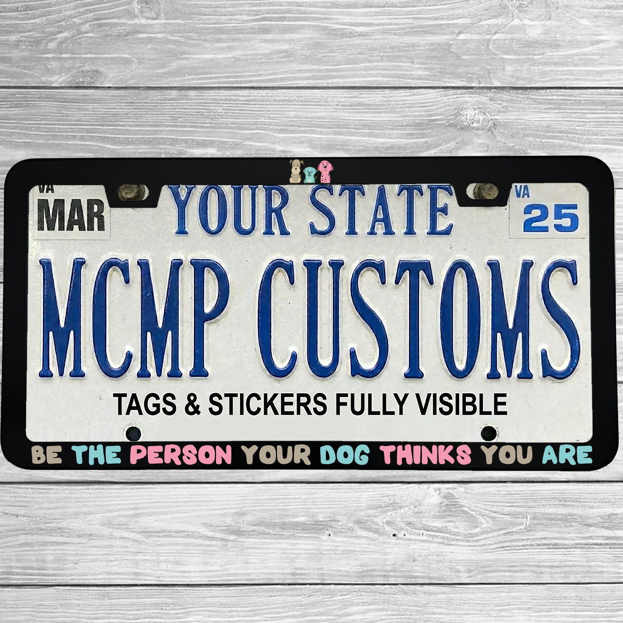 "Be The Person Your Dog Thinks You Are" license plate frame shown on vehicle β lifestyle photo