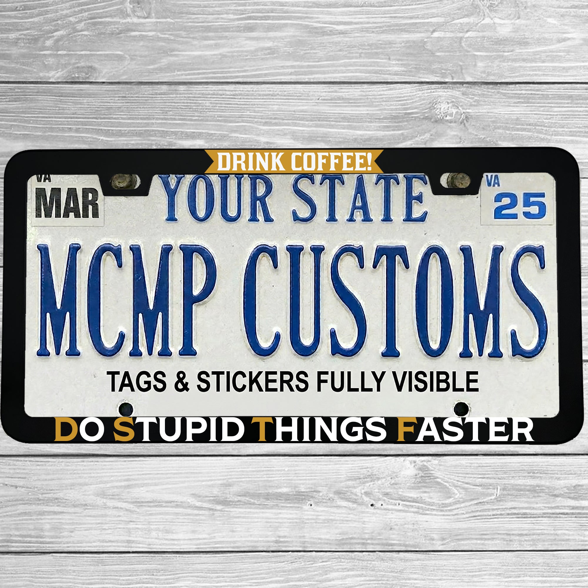 "Drink Coffee Do Stupid Things Faster" license plate frame shown on vehicle β lifestyle photo