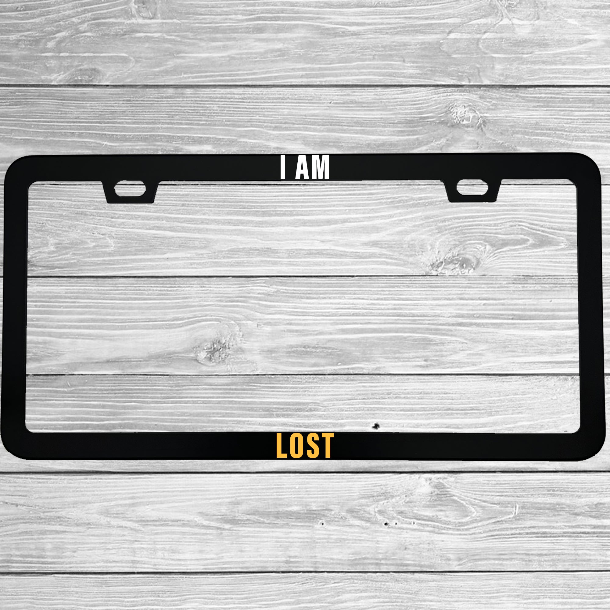I Am Lost Aluminum License Plate Frame