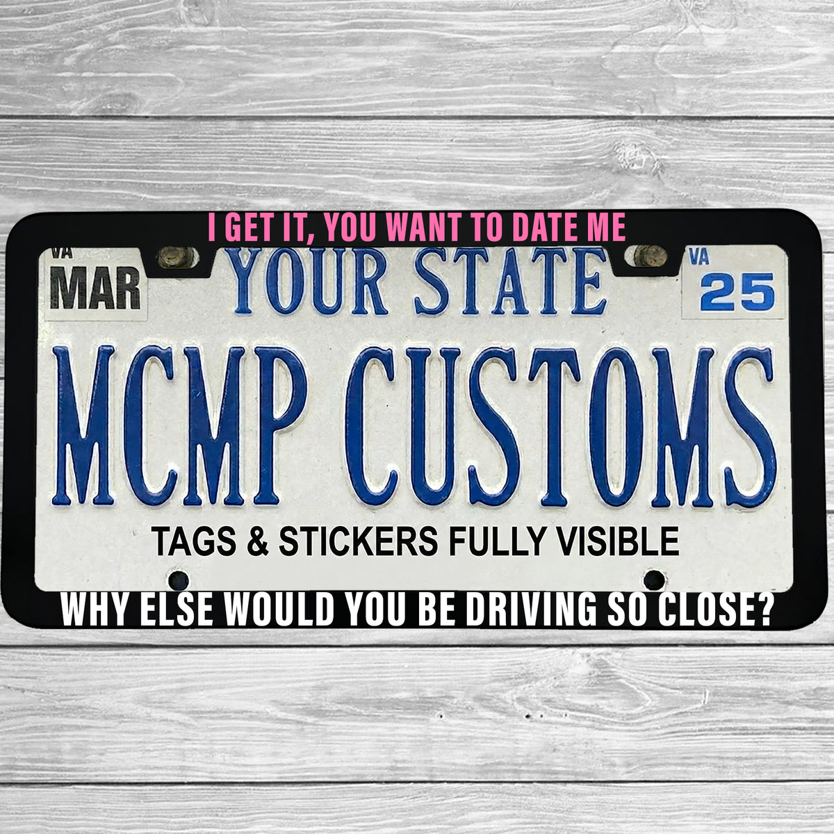 I Get It You Want to Date Me License Plate Frame, Funny Anti-Tailgating Car Frame, Sarcastic Driver Gift