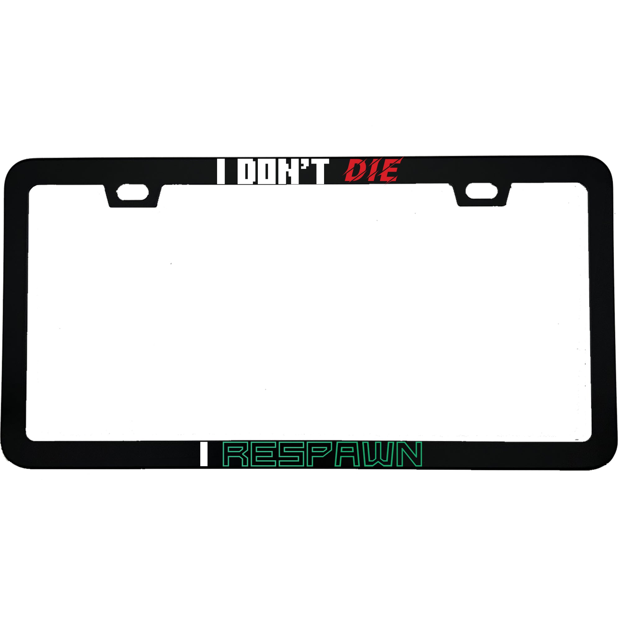 "I Don't Die, I Respawn" gaming aluminum license plate frame — front view