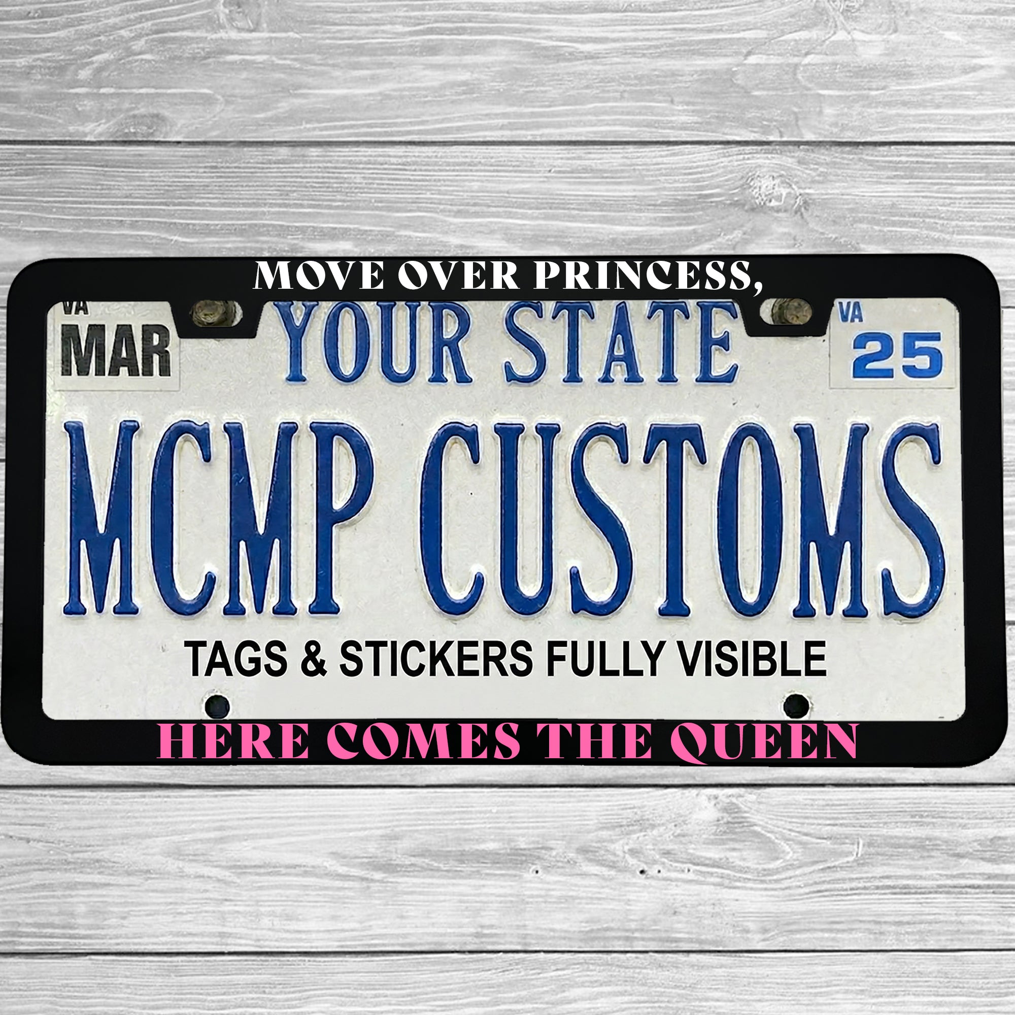 Move Over Princess, Here Comes The Queen Aluminum License Plate Frame