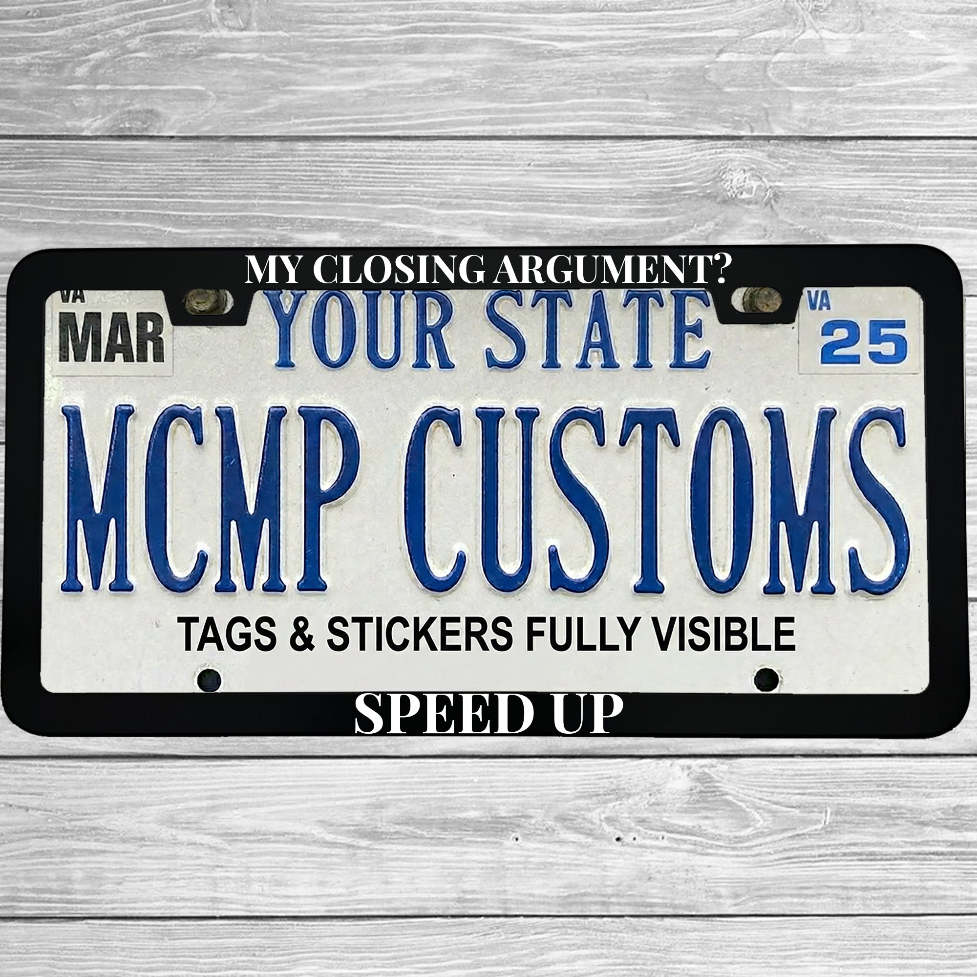 "My Closing Argument? Speed Up!" license plate frame shown on vehicle — lifestyle photo