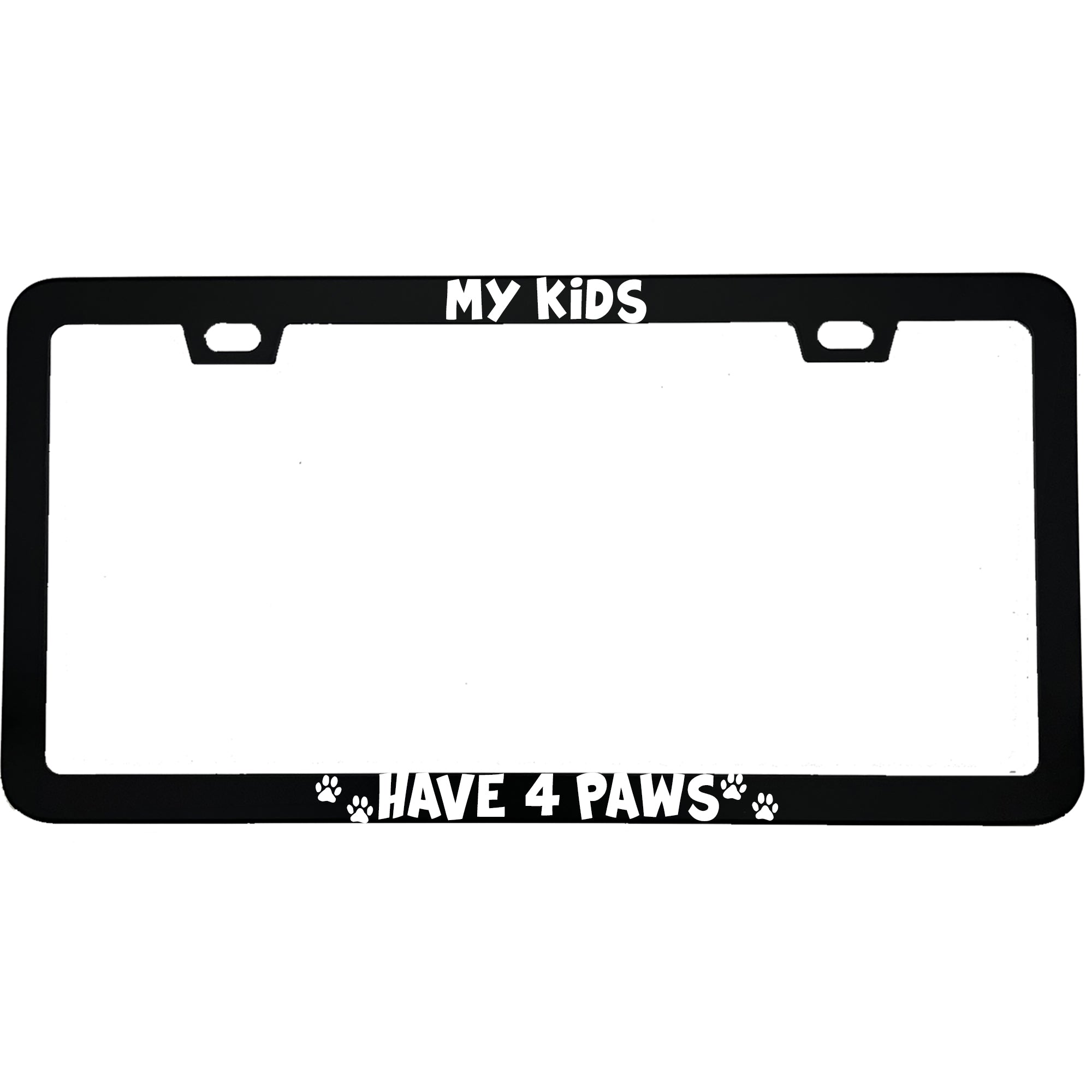 "My Kids Have 4 Paws" dog lover aluminum license plate frame β front view