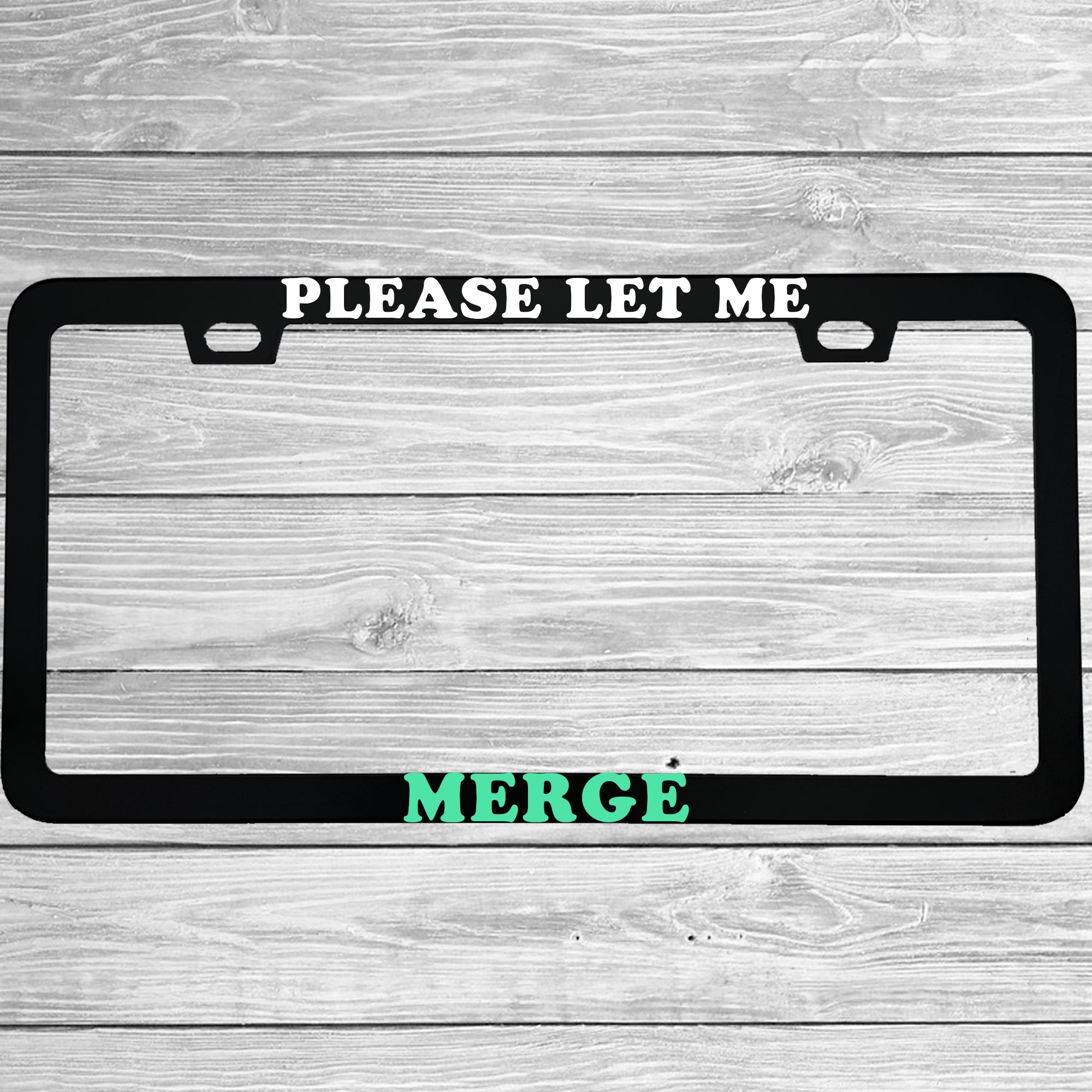 Please Let Me Merge License Plate Frame