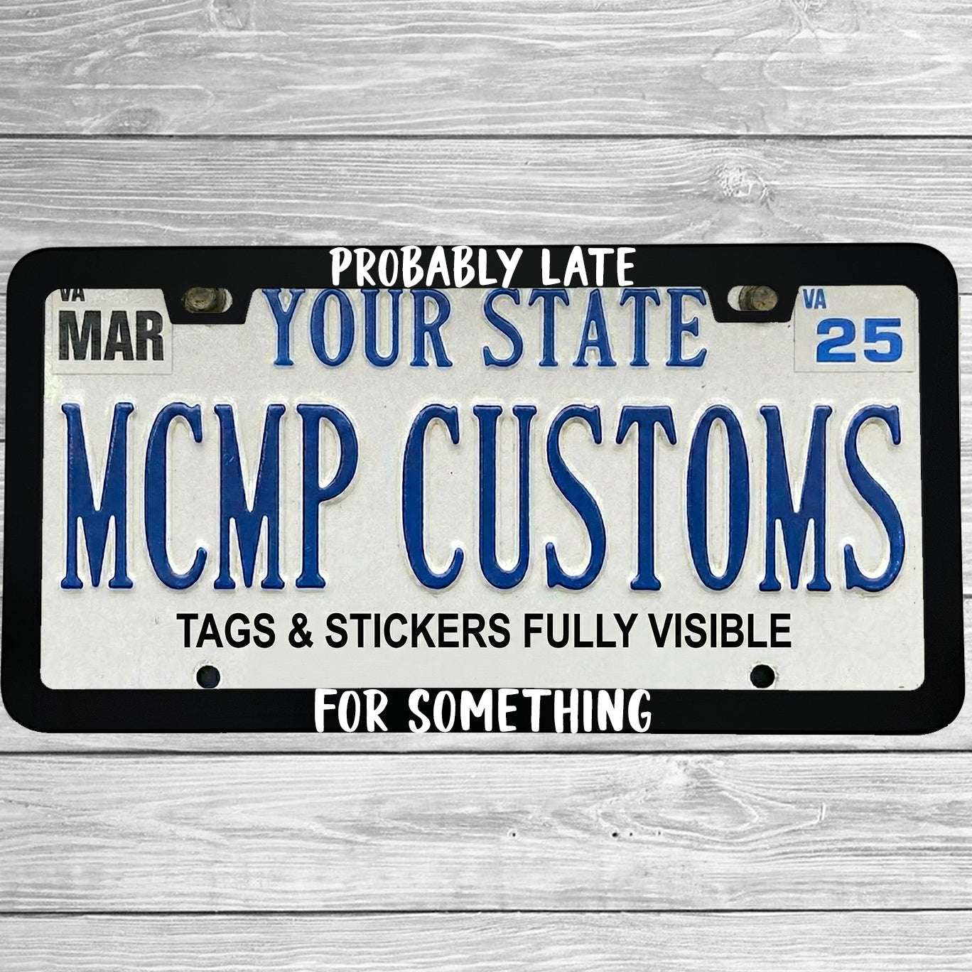 "Probably Late For Something" license plate frame shown on vehicle β lifestyle photo