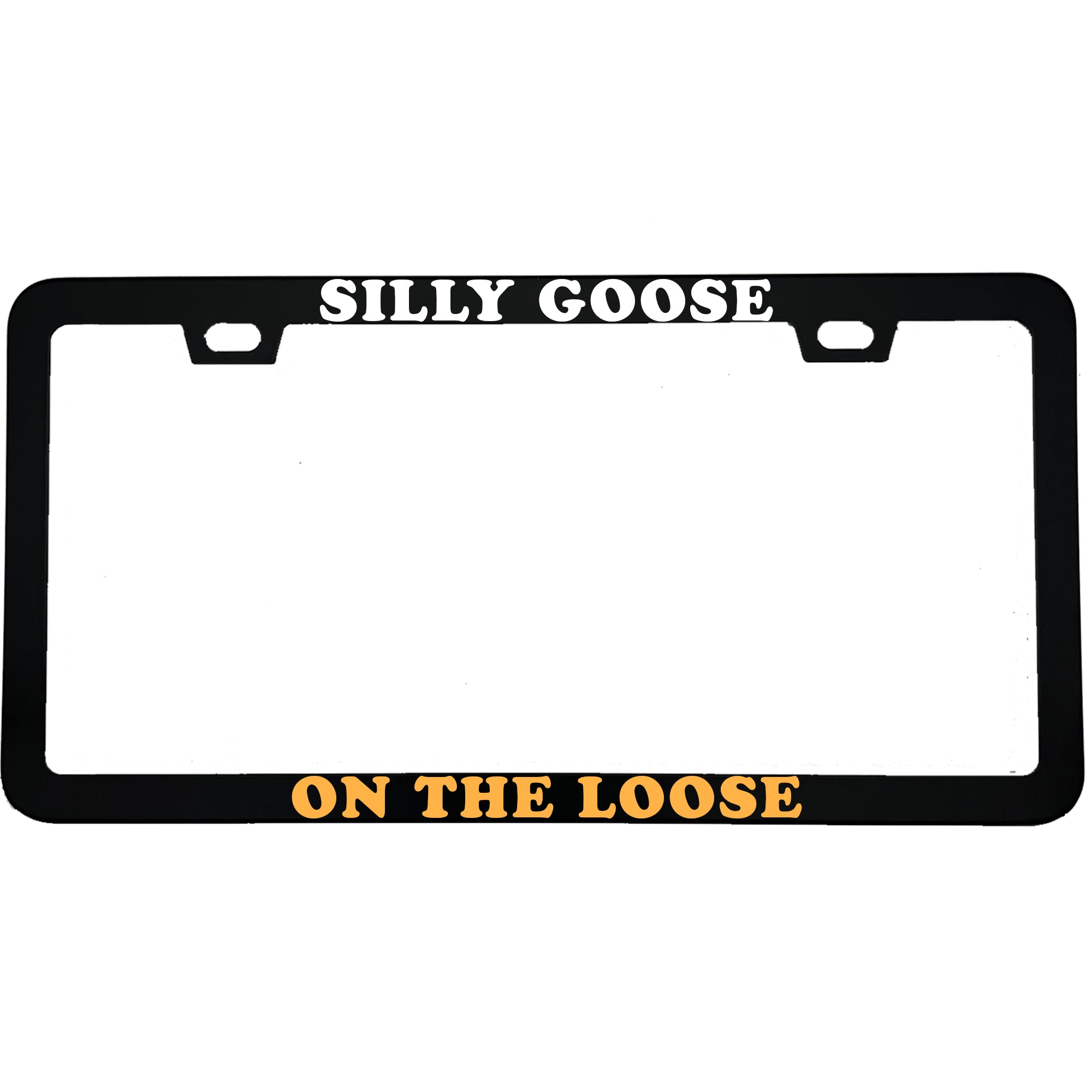 Silly Goose On The Loose Aluminum License Plate Frame