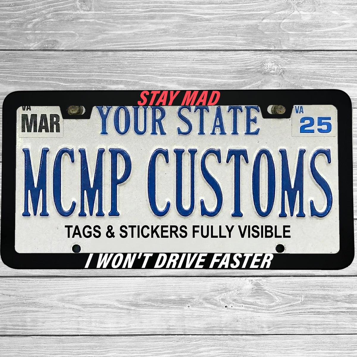 Stay Mad I Won't Drive Faster License Plate Frame