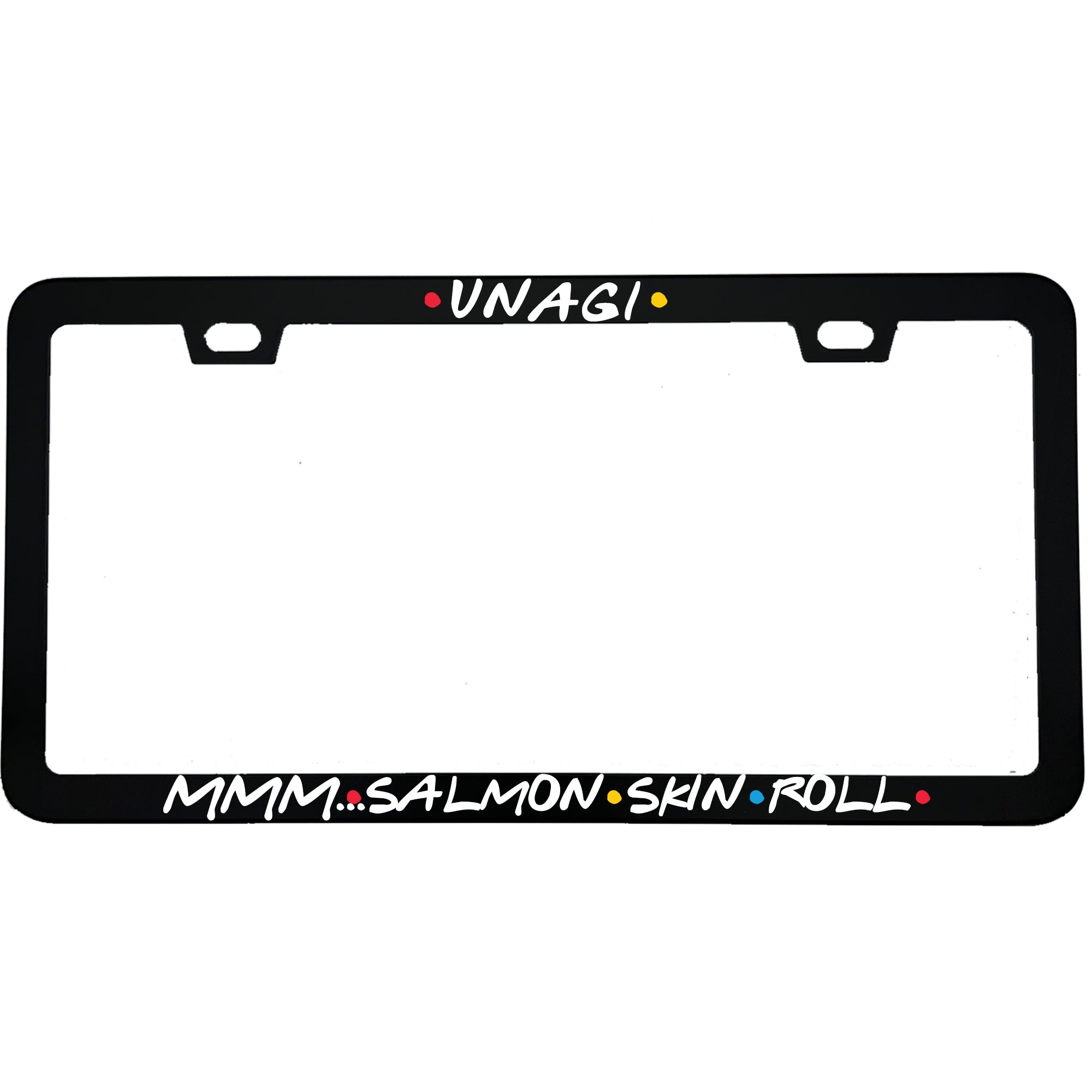 "Unagi Mmm Salmon Skin Roll" tv fan aluminum license plate frame — front view
