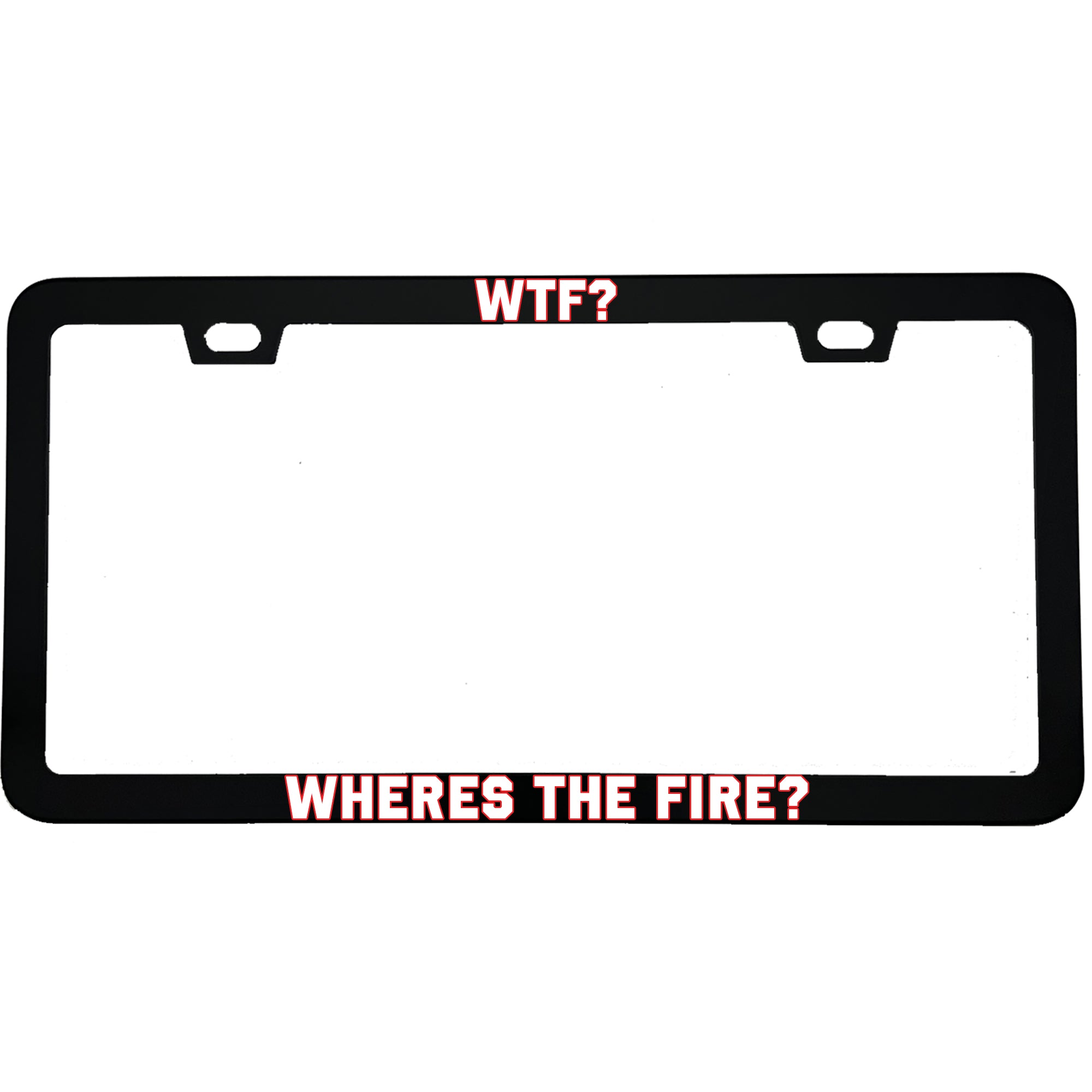 "WTF Wheres The Fire" firefighter aluminum license plate frame β front view