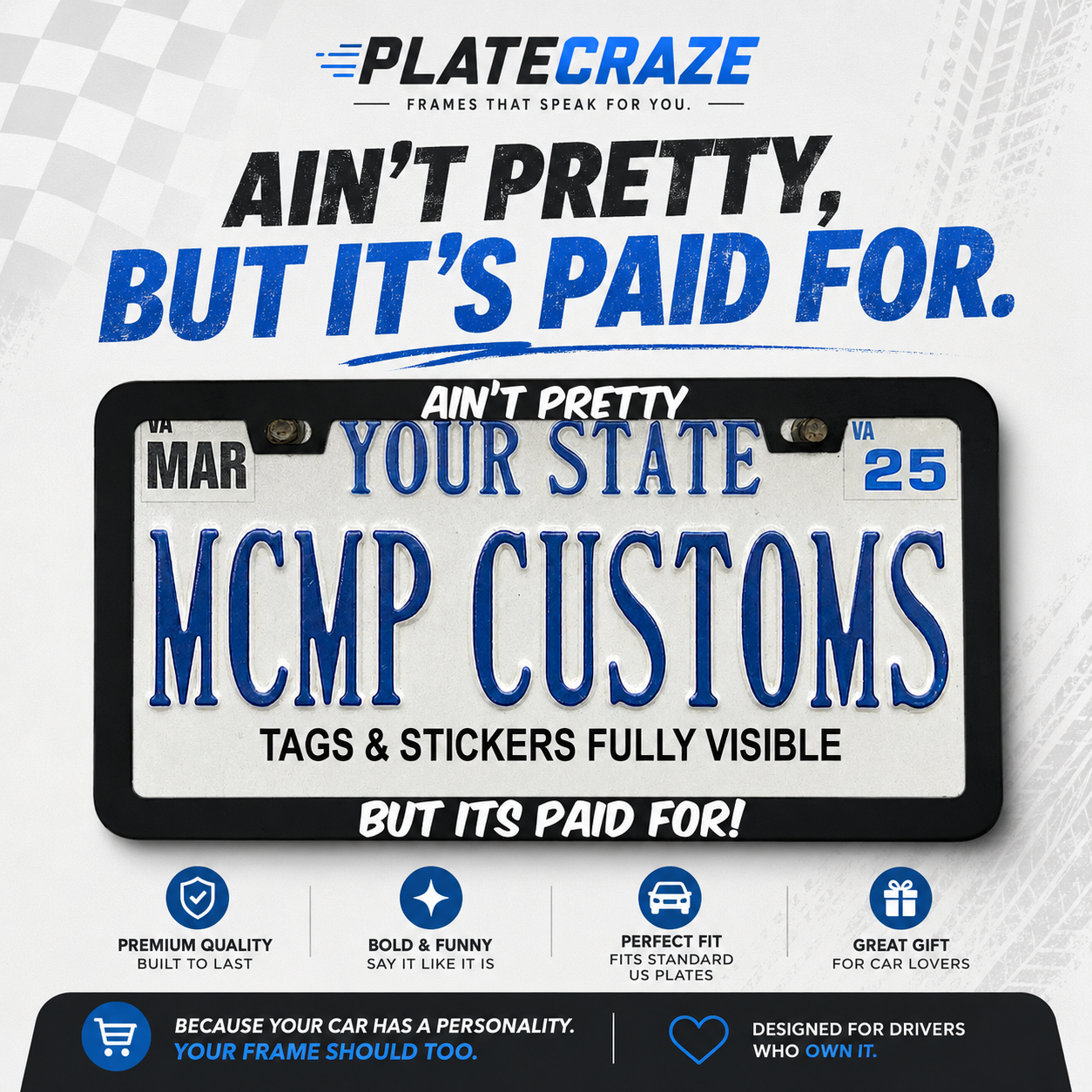 Ain't Pretty But Its Paid For Funny Aluminum License Plate Frame