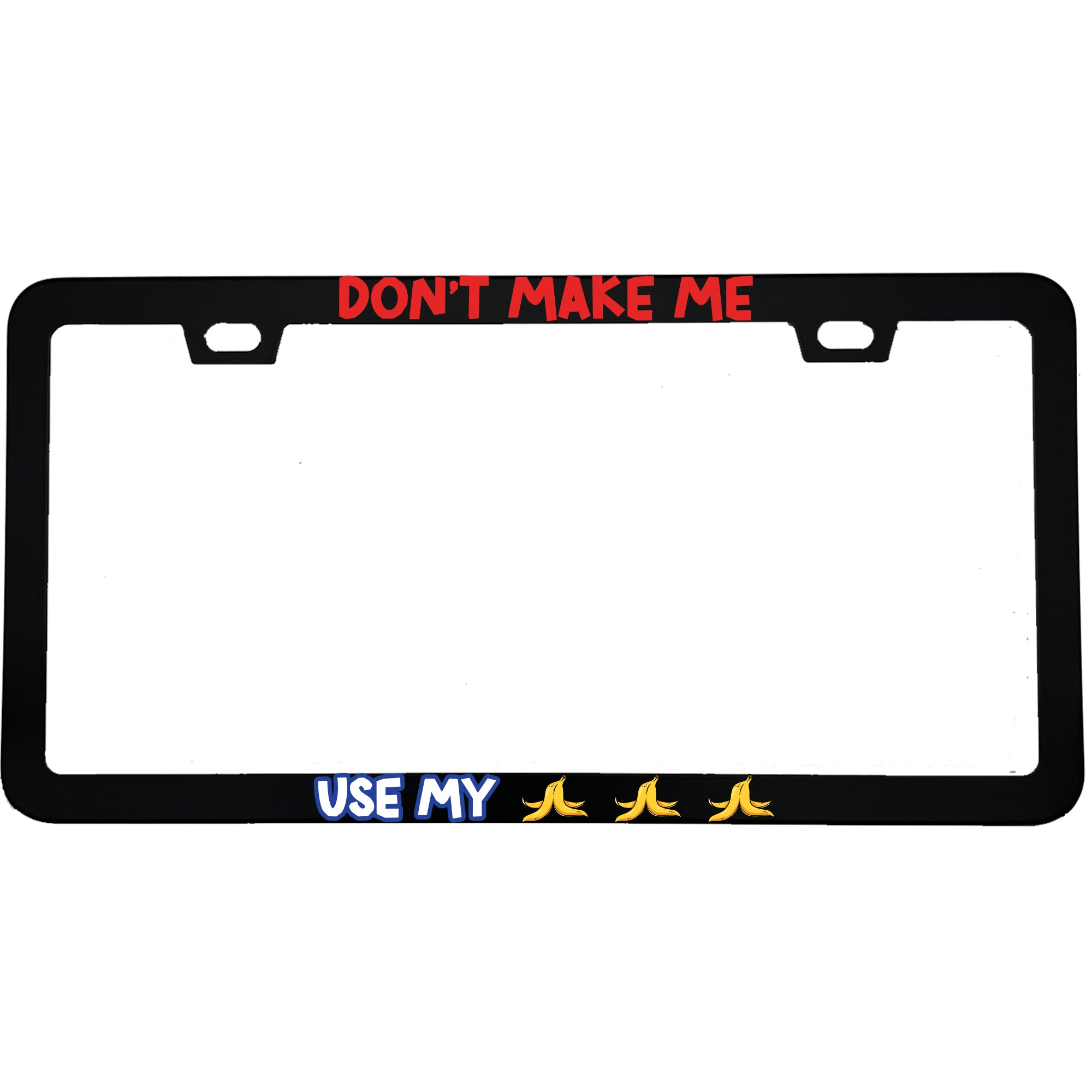 "Don't Make Me Use My Bananas Funny Gaming Cartoon" gaming aluminum license plate frame — front view