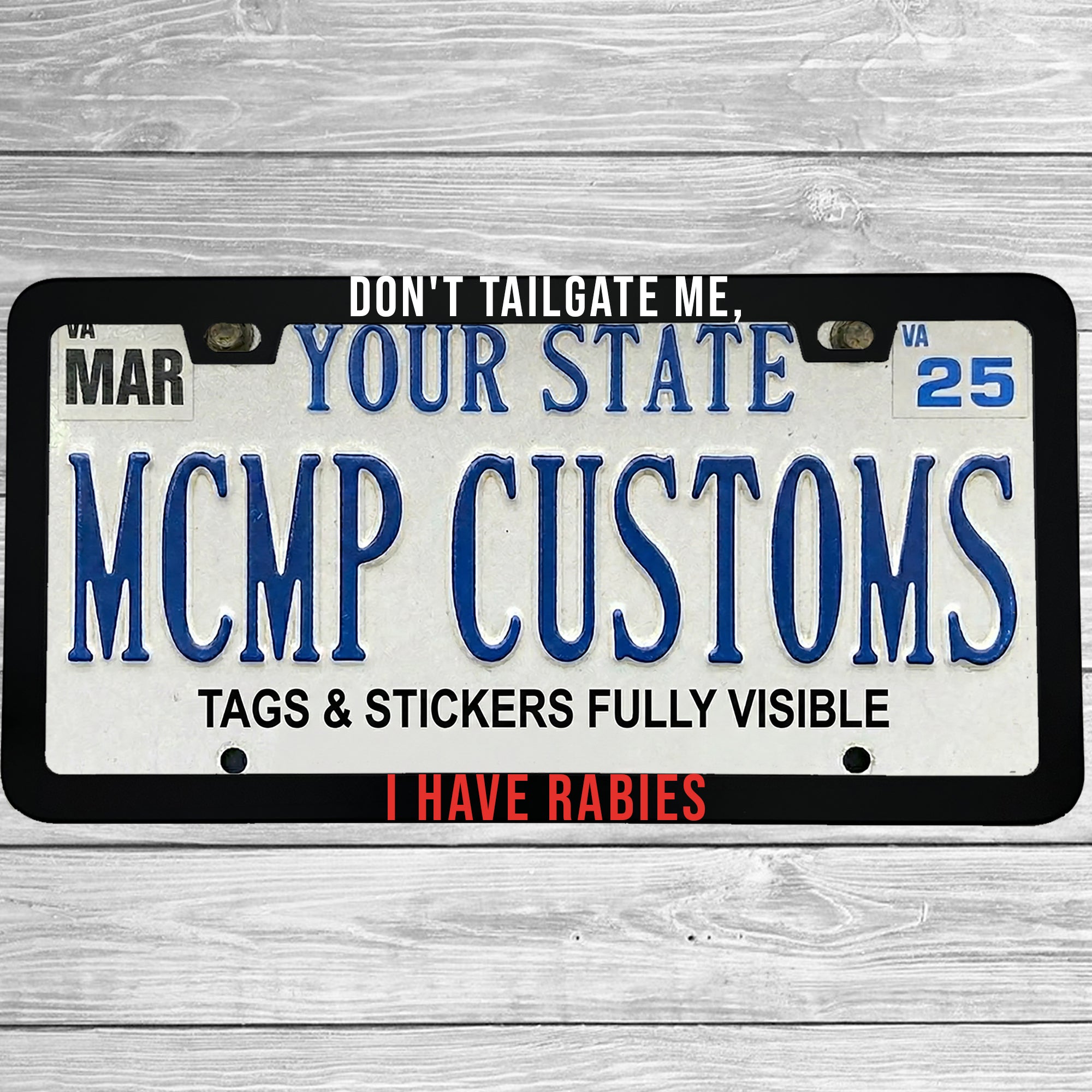 Don't Tailgate Me, I Have Rabies License Plate Frame