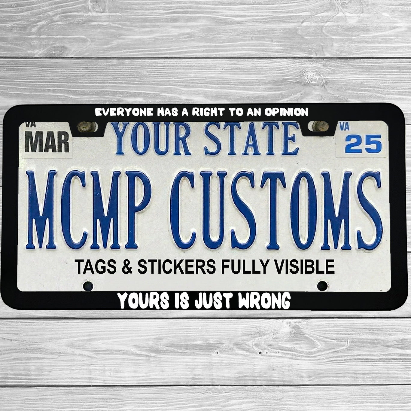 "Everyone Has A Right To An Opinion Yours Is Just Wrong" license plate frame shown on vehicle β lifestyle photo