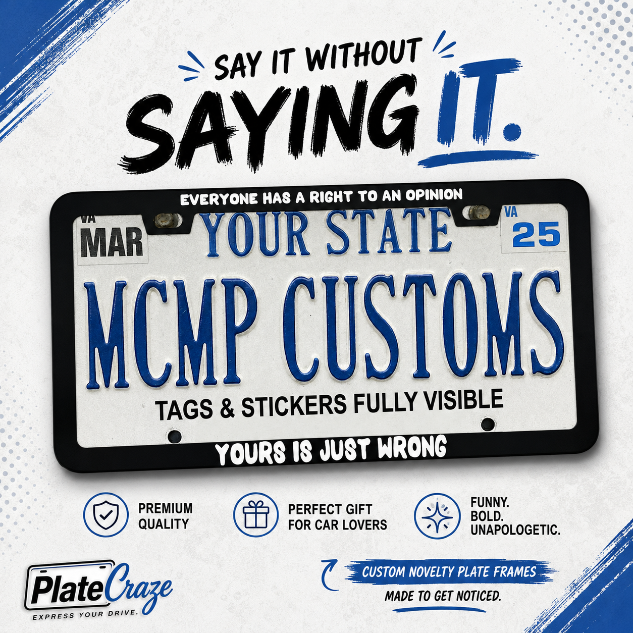 Everyone Has A Right To An Opinion Yours Is Just Wrong Funny Aluminum License Plate Frame