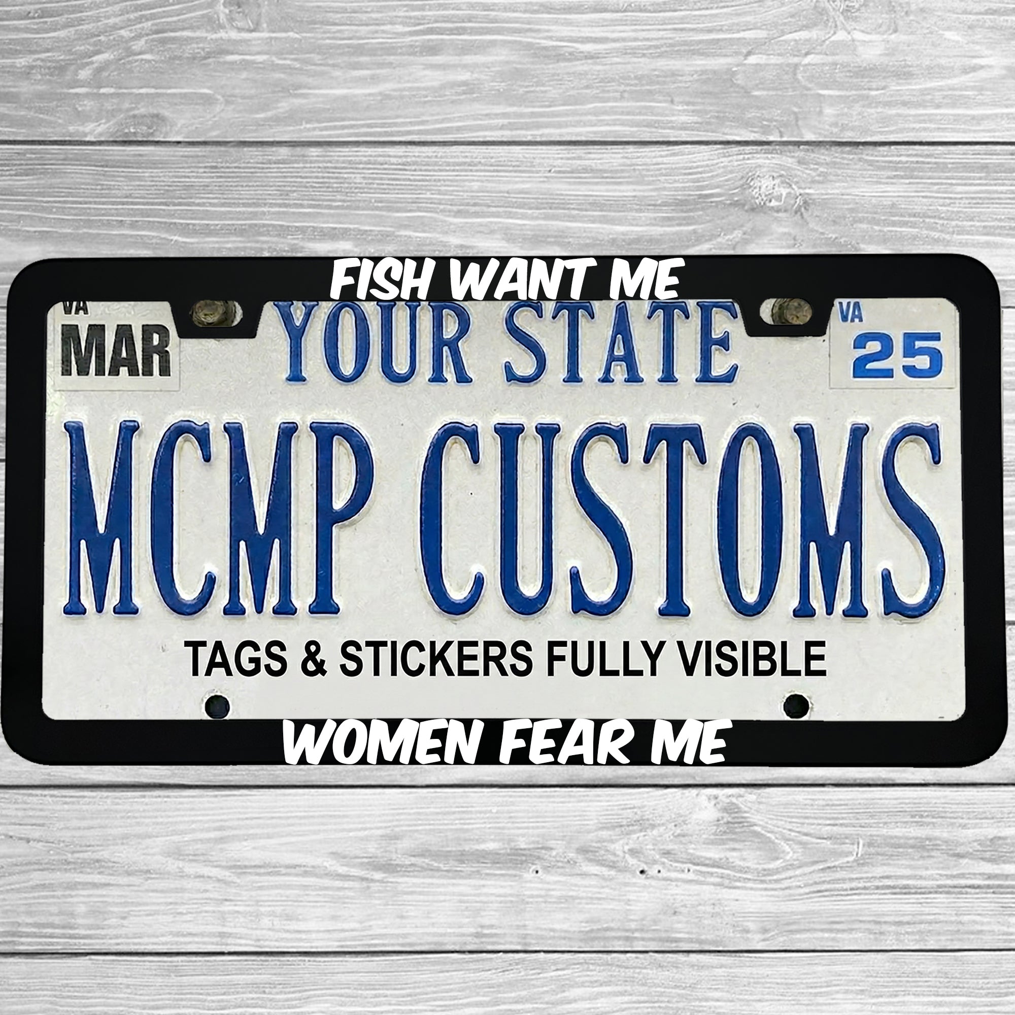"Fish Want Me, Women Fear Me" license plate frame shown on vehicle β lifestyle photo