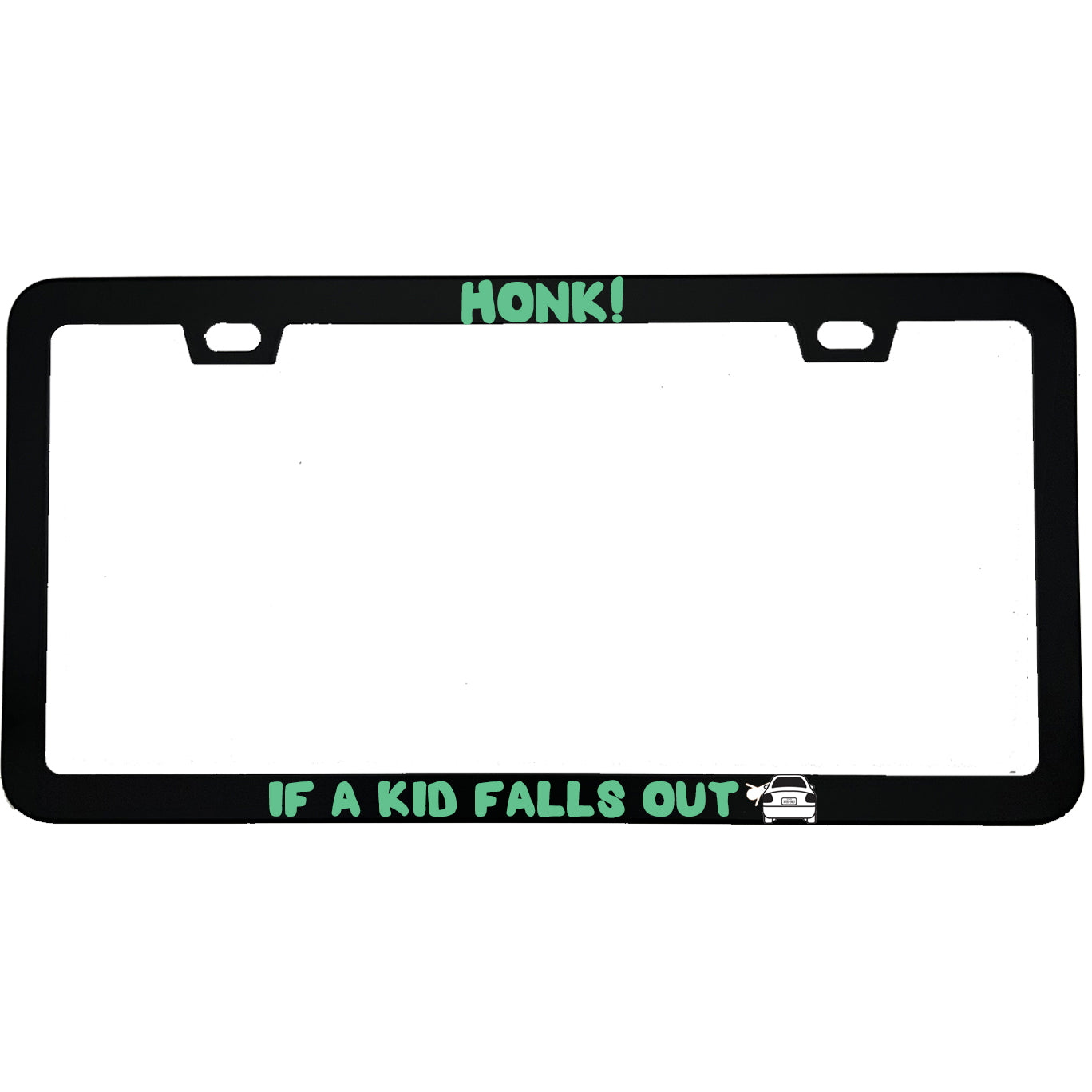 "Honk If A Kid Falls Out" parent aluminum license plate frame β front view