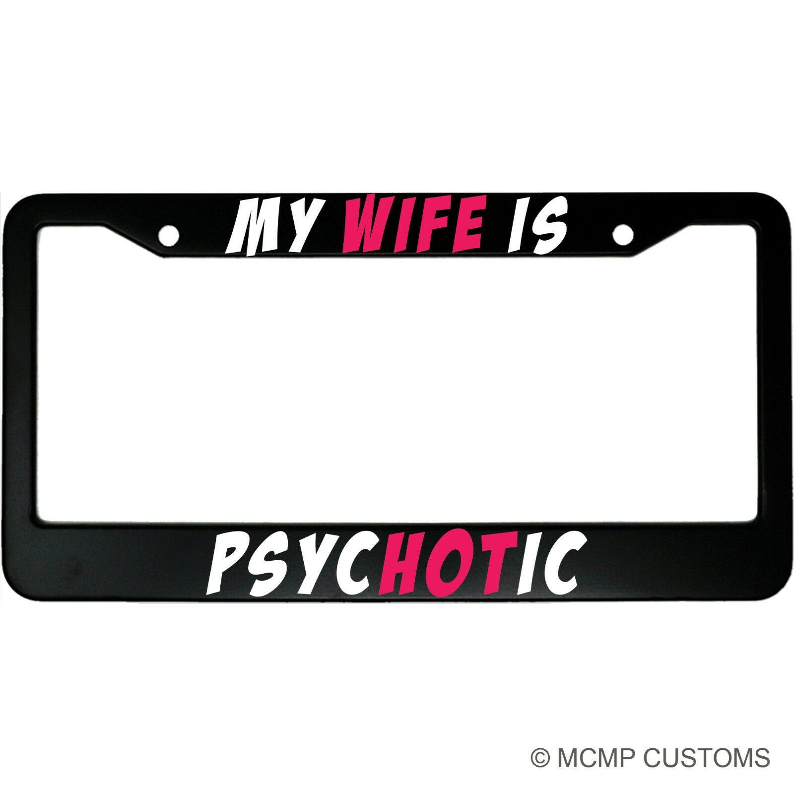 My Wife Is Psychotic License Plate Frame - Funny Aluminum Car Accessory for Bold Humor Lovers