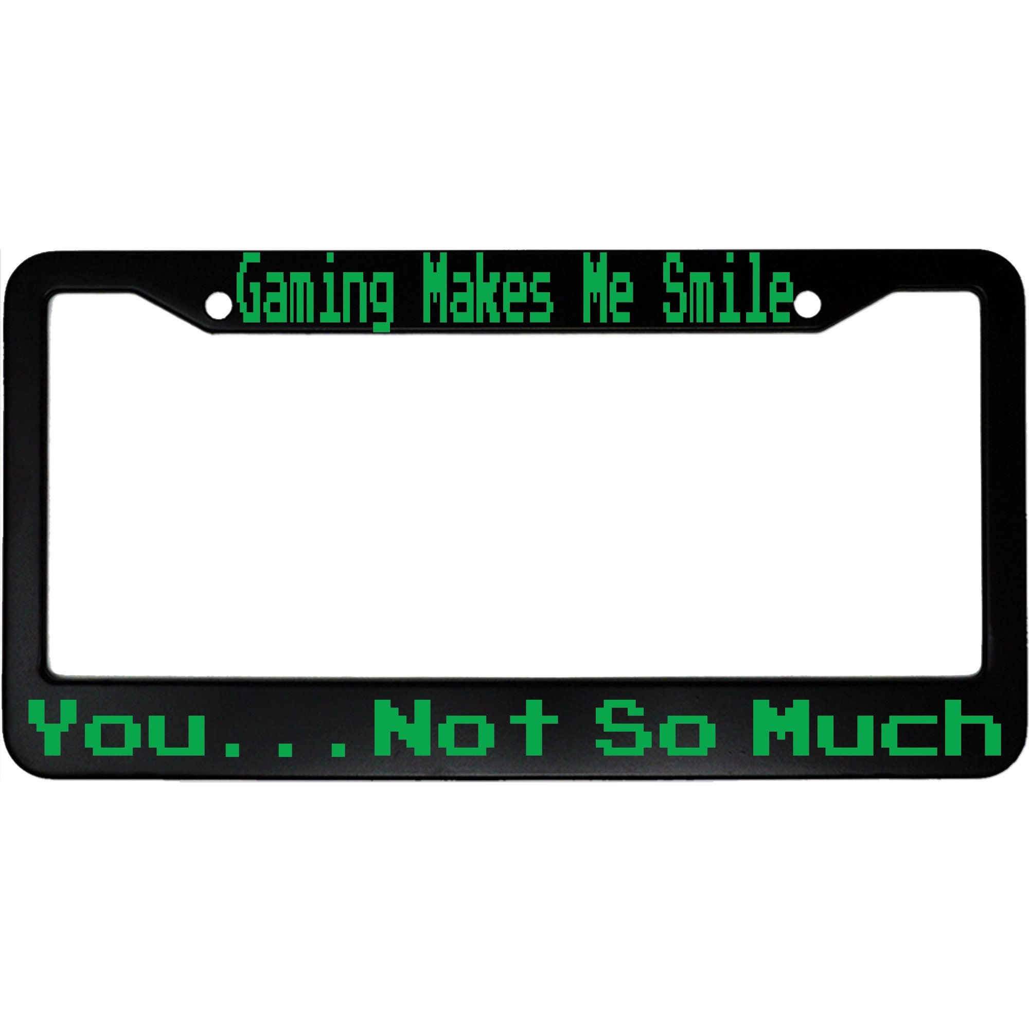 Gaming Makes Me Smile, You Not So Much License Plate Frame - Funny Aluminum Car Accessory for Gamers