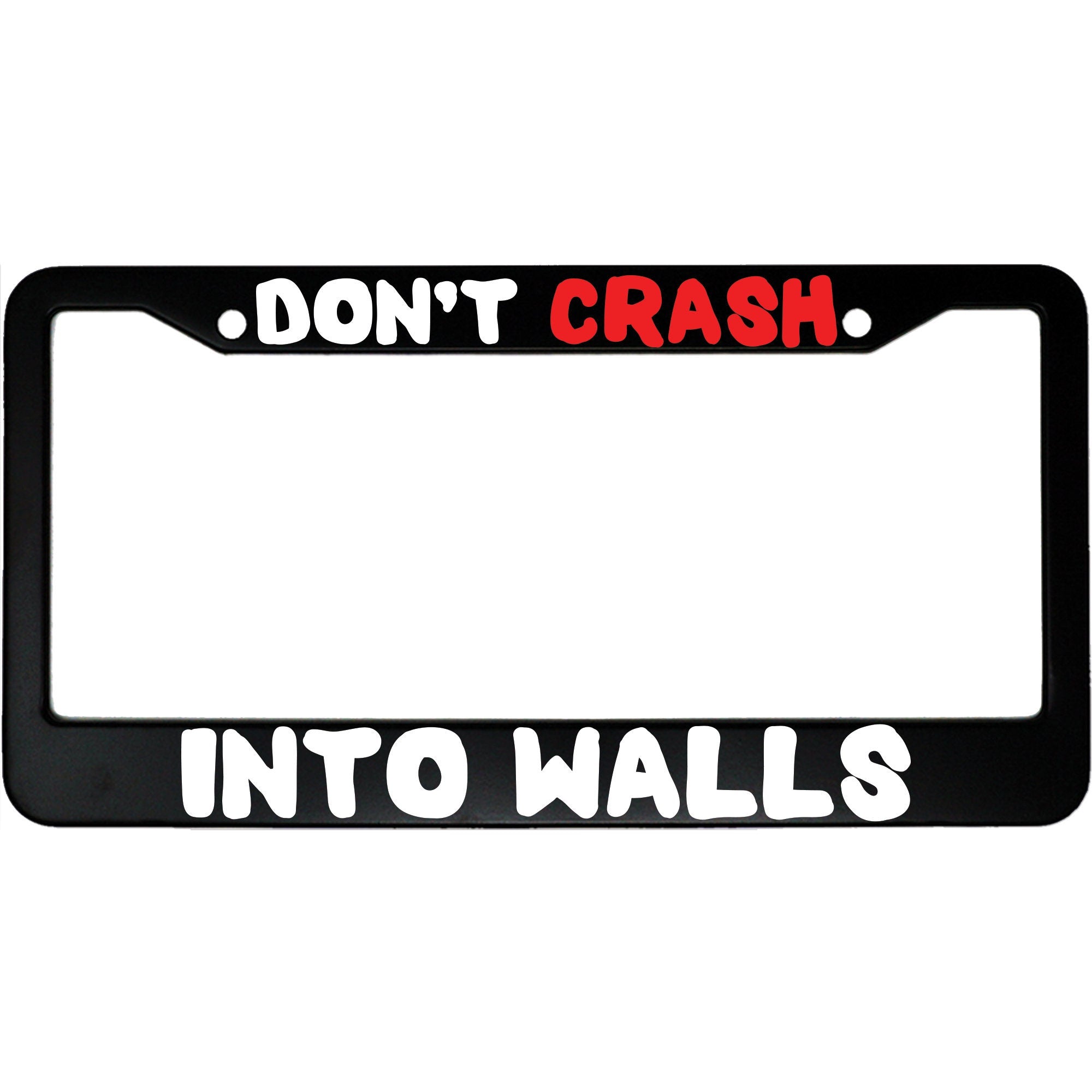 Don't Crash Into Walls License Plate Frame - Funny Aluminum Car Accessory for Drivers