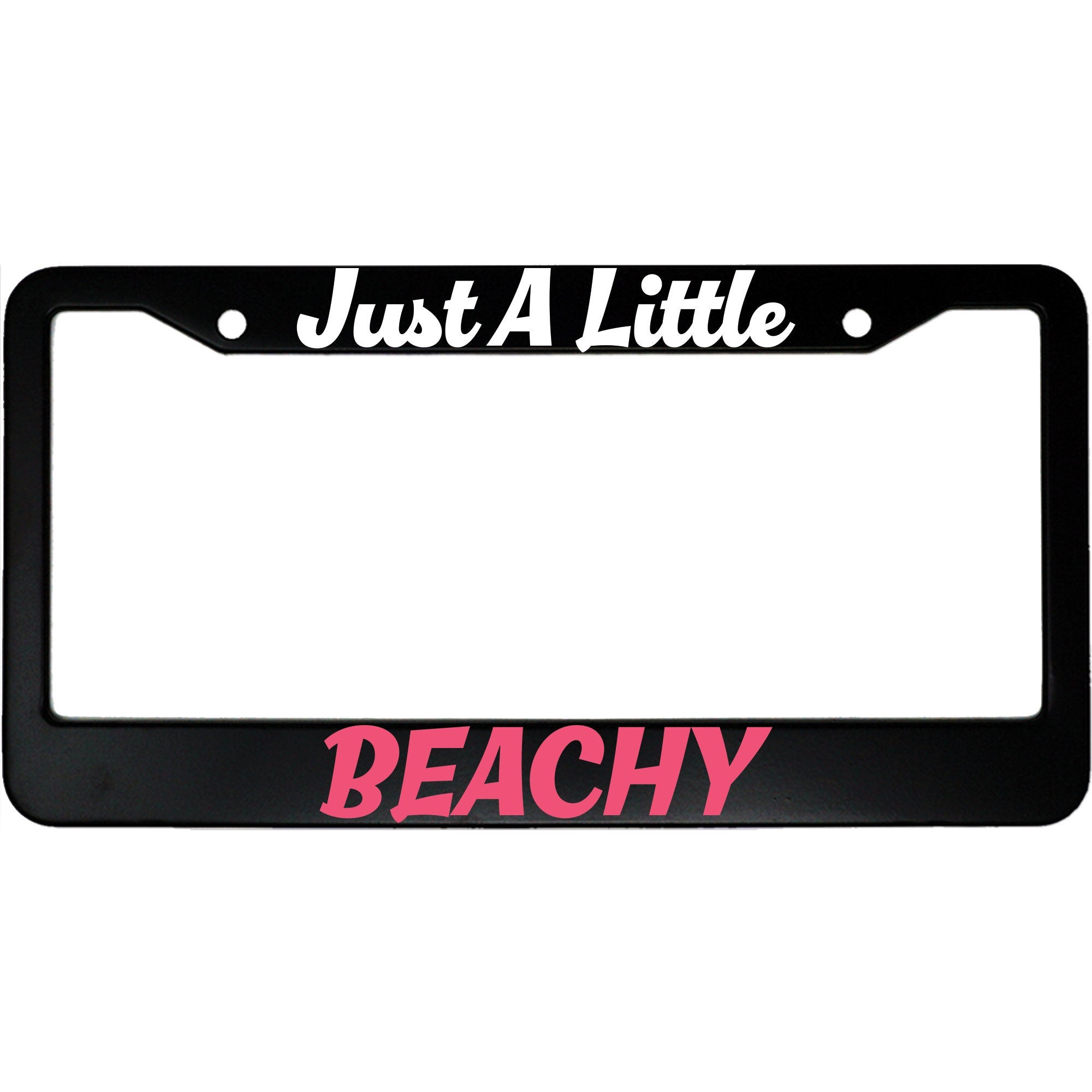 Just a Little Beachy License Plate Frame - Fun Aluminum Car Accessory for Beach Lovers