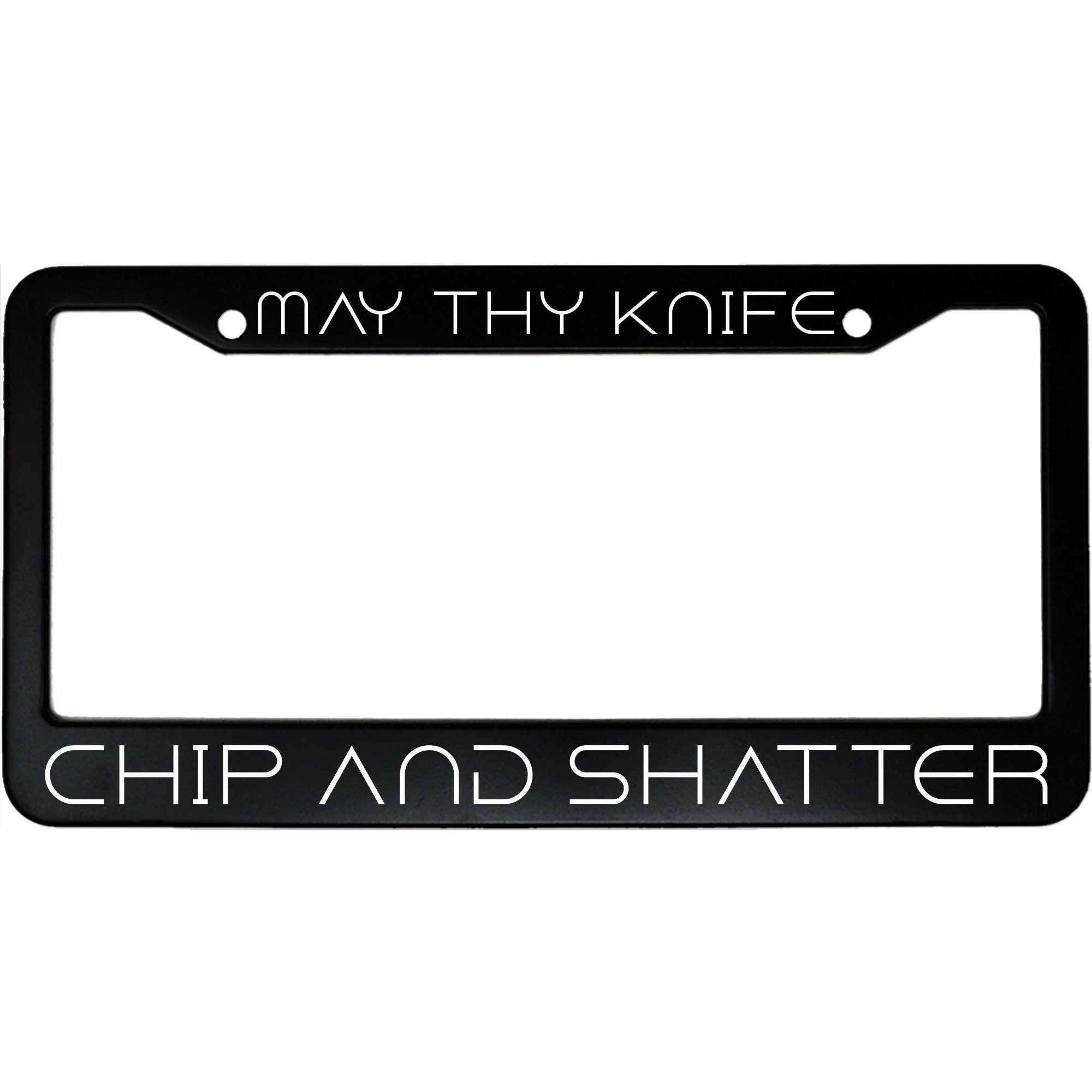 May Thy Knife Chip and Shatter License Plate Frame - Bold Aluminum Car Accessory for Sci-Fi Fans