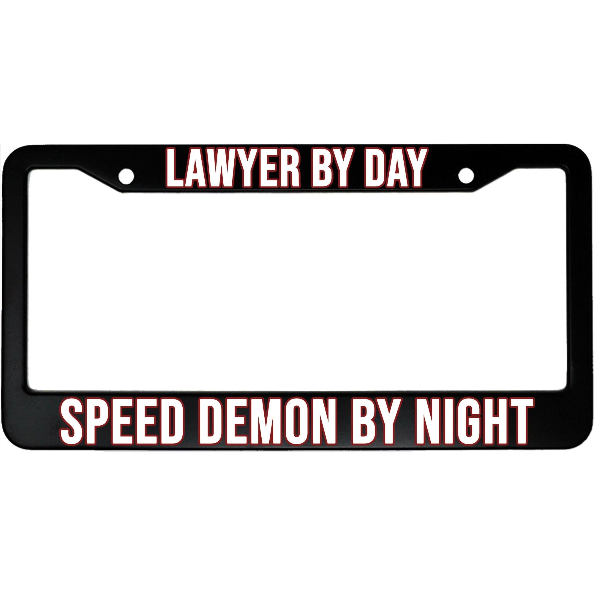 Lawyer By Day, Speed Demon By Night License Plate Frame - Funny Aluminum Car Accessory for Attorneys