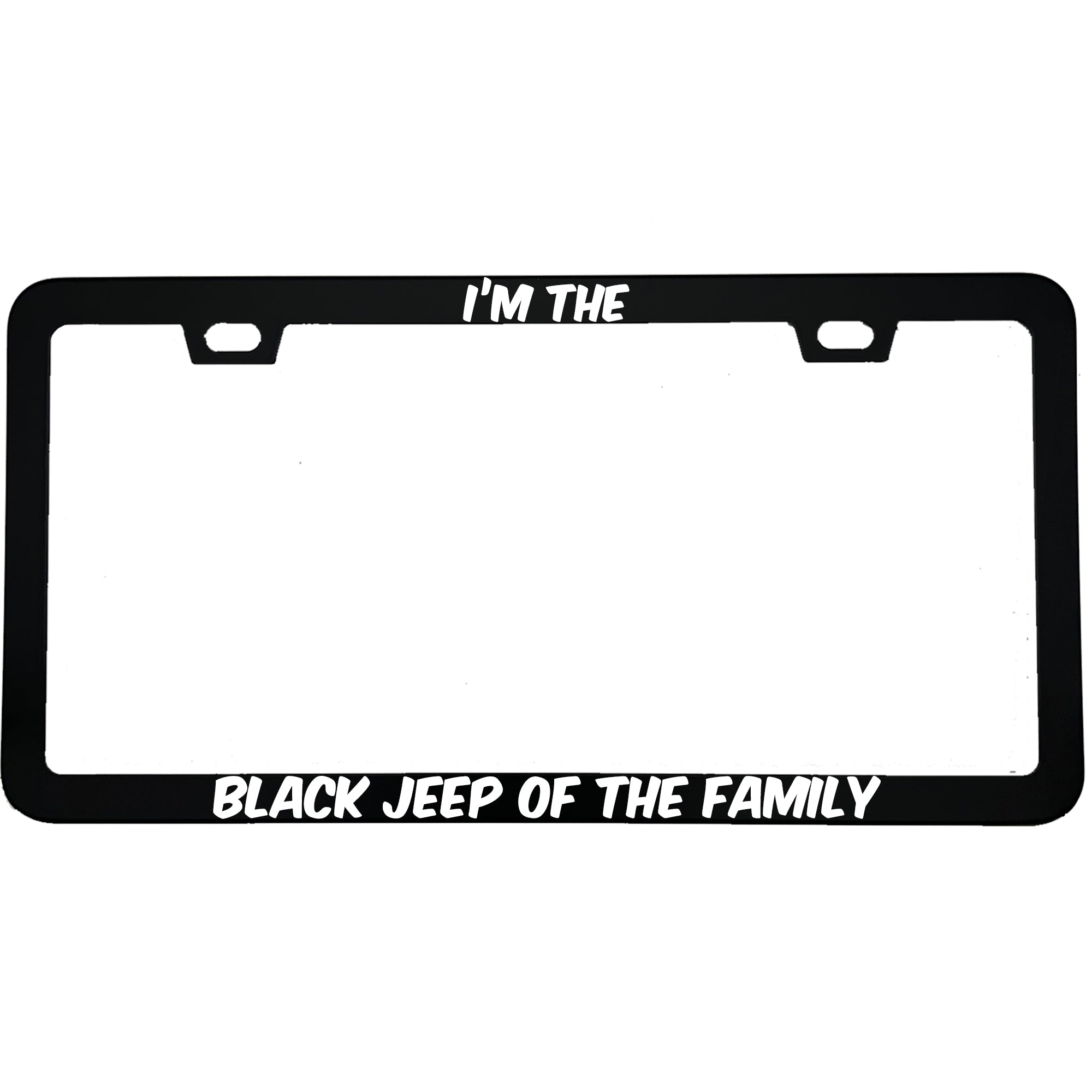 "I'm The Black Jeep Of The Family" funny aluminum license plate frame β front view