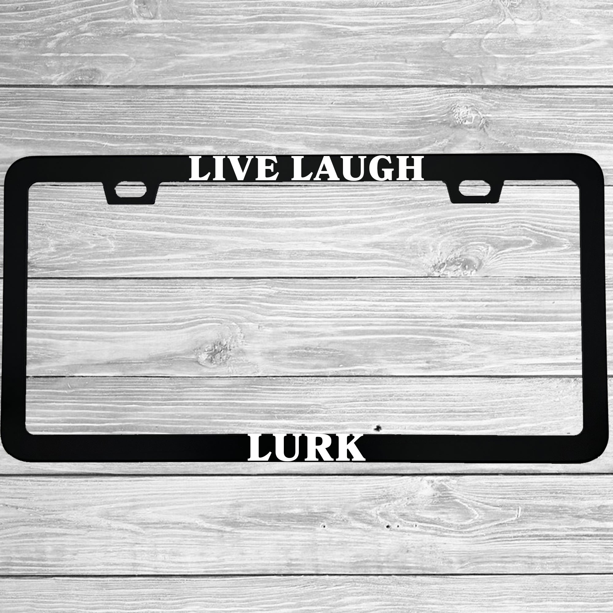 Live Laugh Lurk License Plate Frame