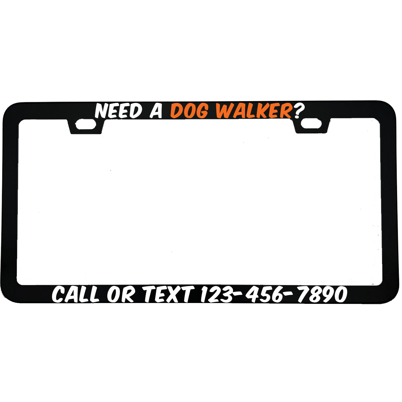 "Need A Dog Walker" business aluminum license plate frame β front view