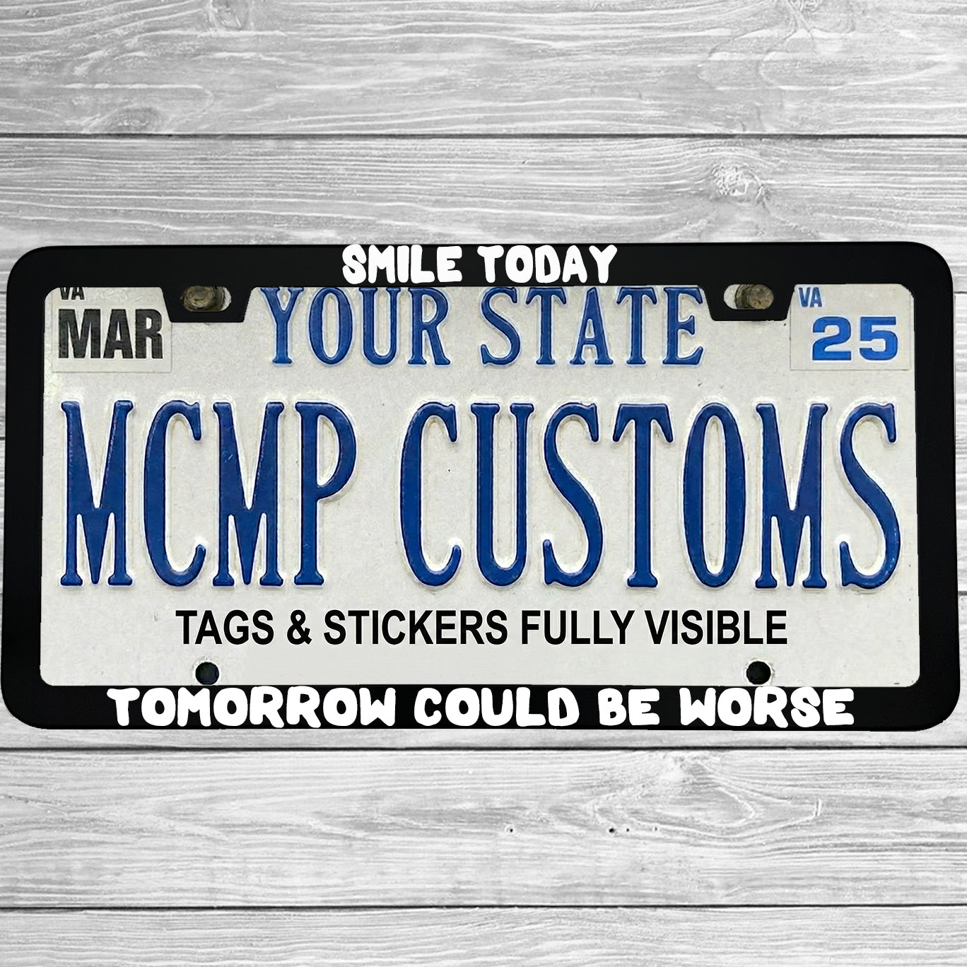 "Smile Today Tomorrow Could Be Worse" license plate frame shown on vehicle β lifestyle photo