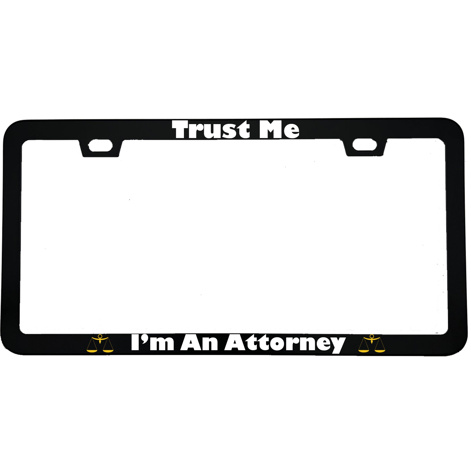 "Trust Me I'm An Attorney" lawyer aluminum license plate frame — front view