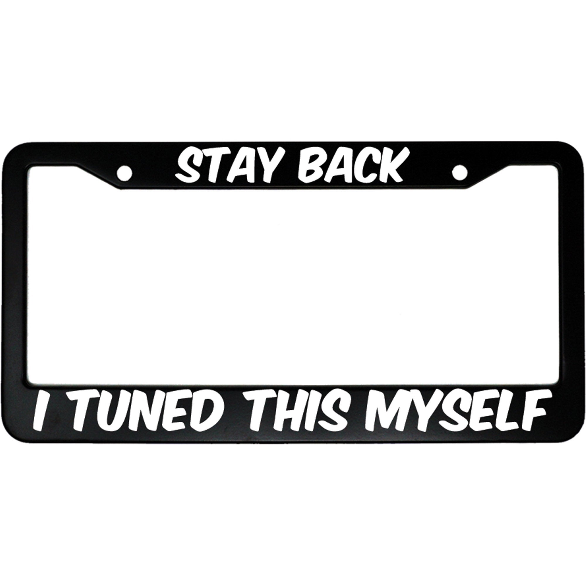 Stay Back I Tuned This Myself