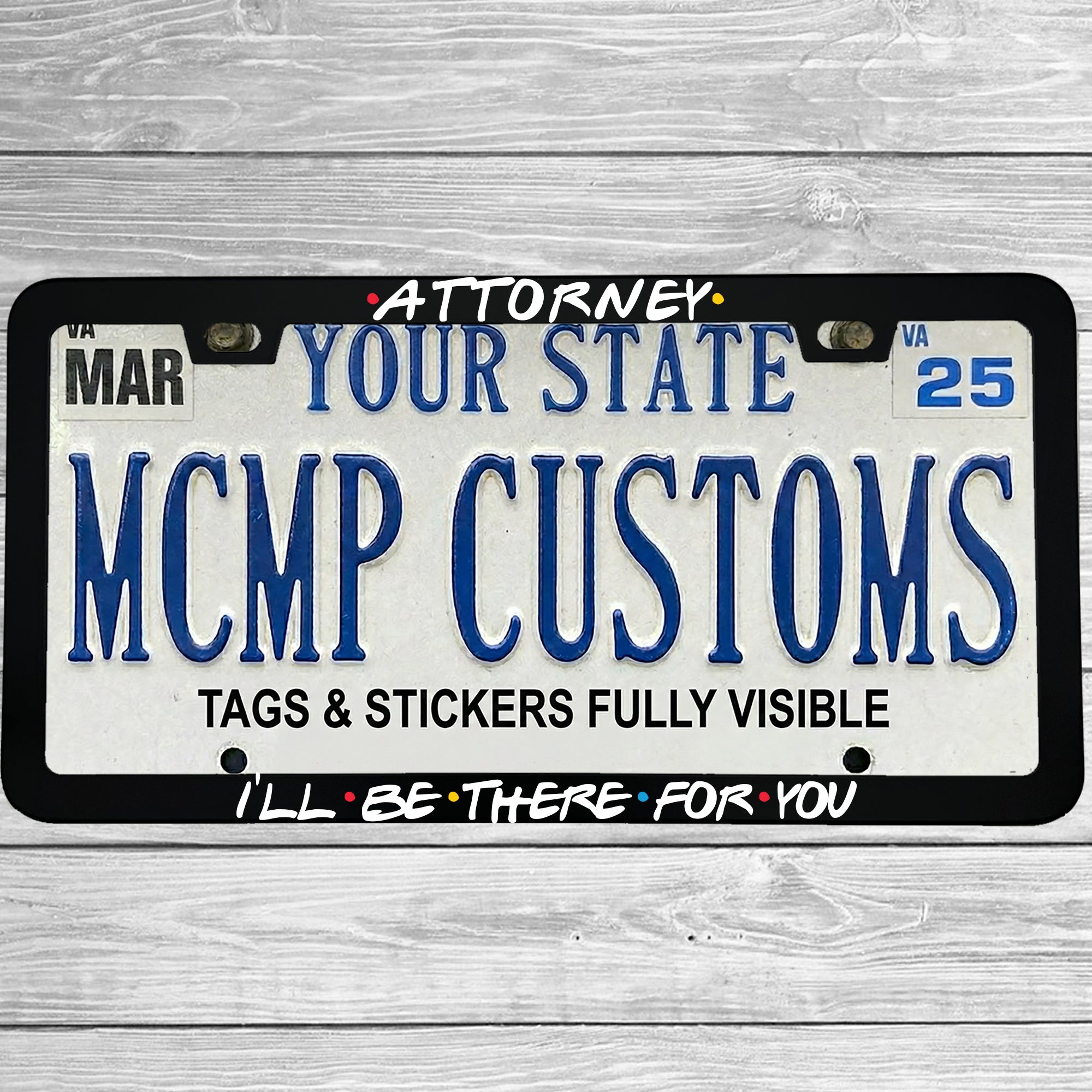 "Attorney I'll Be There For You" license plate frame shown on vehicle — lifestyle photo