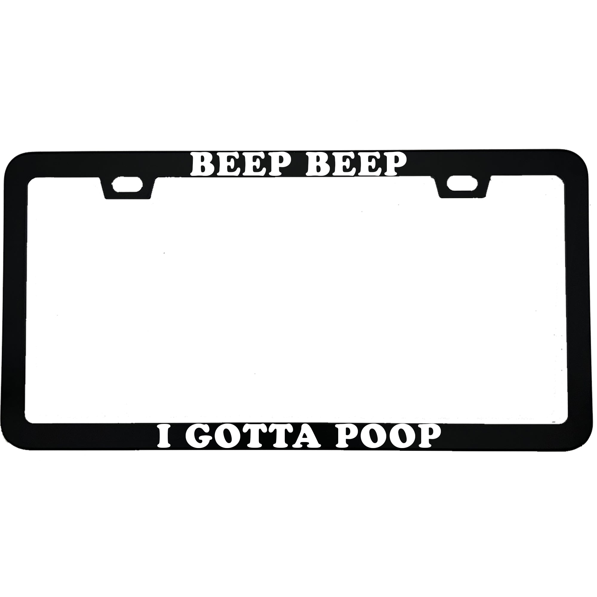 Beep Beep I Gotta Poop Aluminum License Plate Frame