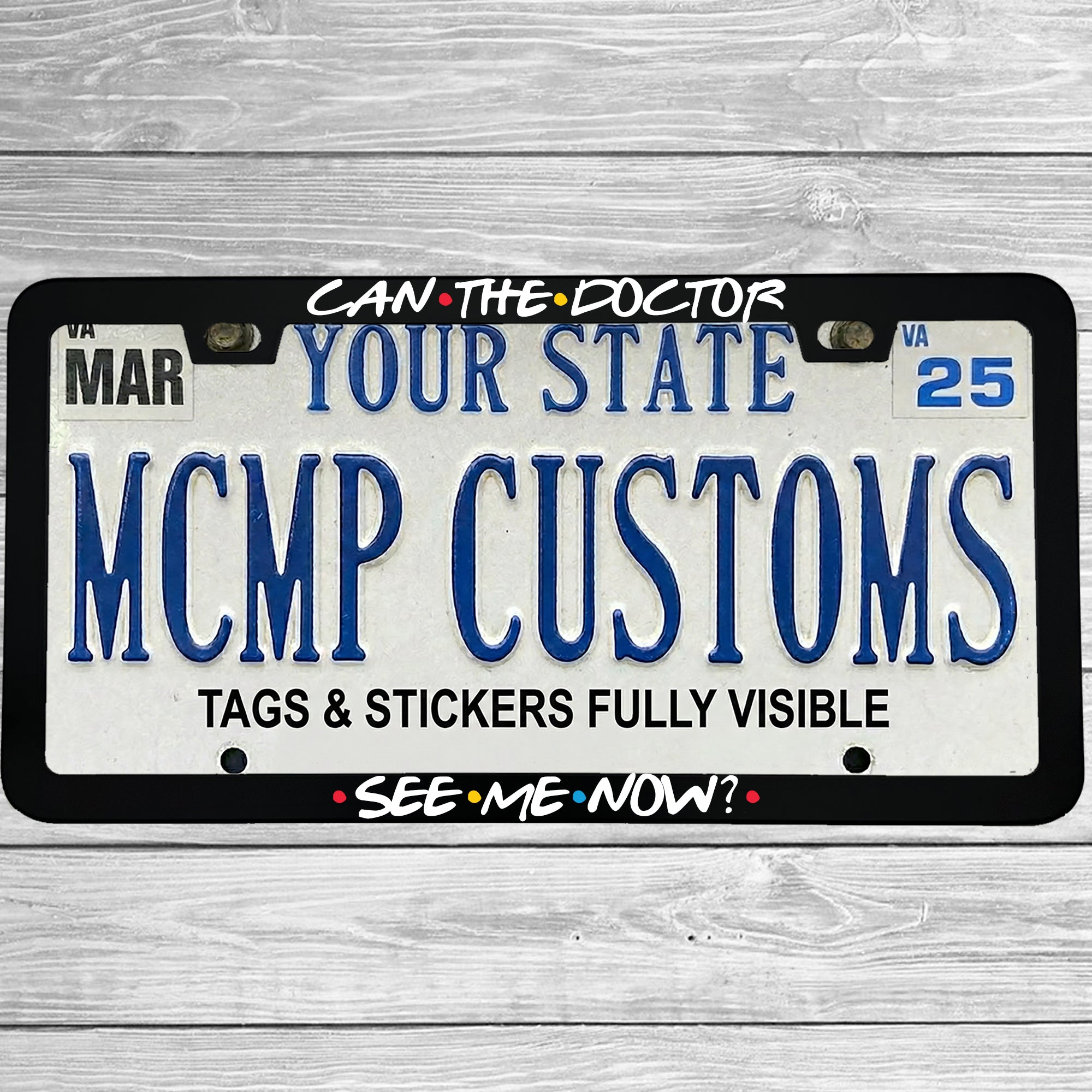 "Can The Doctor See Me Now?" license plate frame shown on vehicle — lifestyle photo