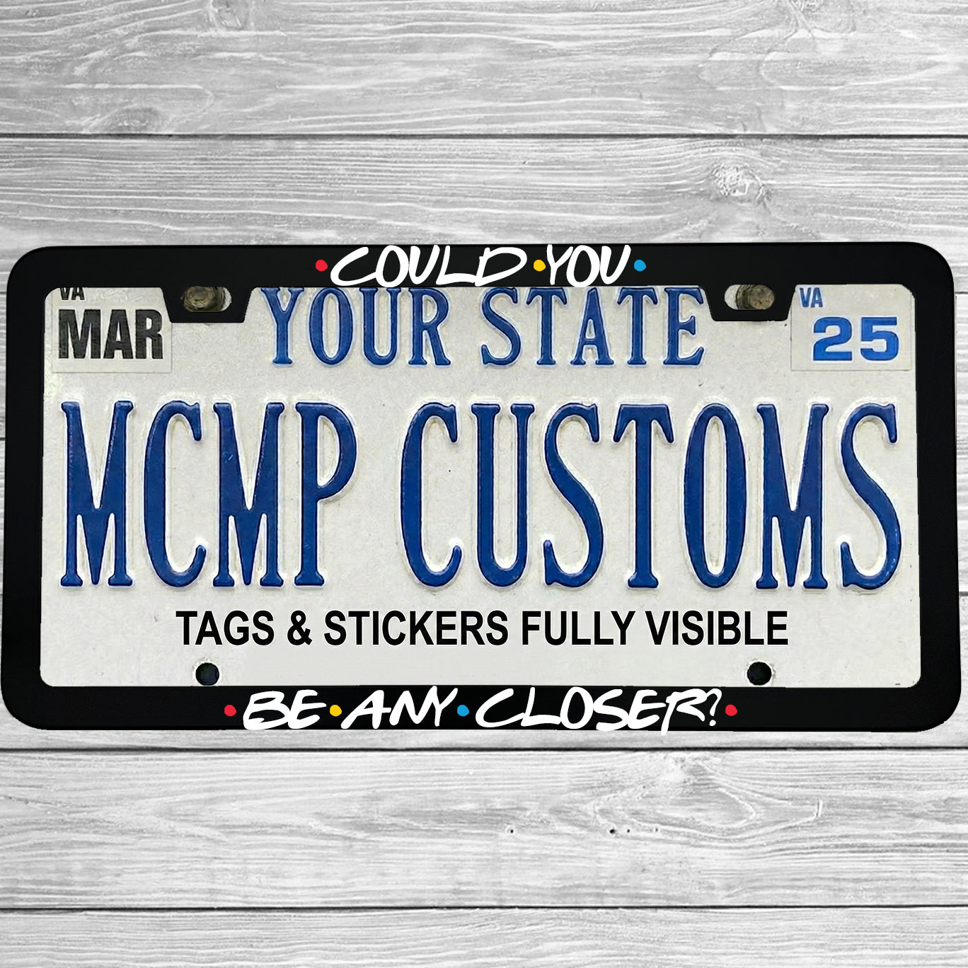 "Could You Be Any Closer" license plate frame shown on vehicle — lifestyle photo