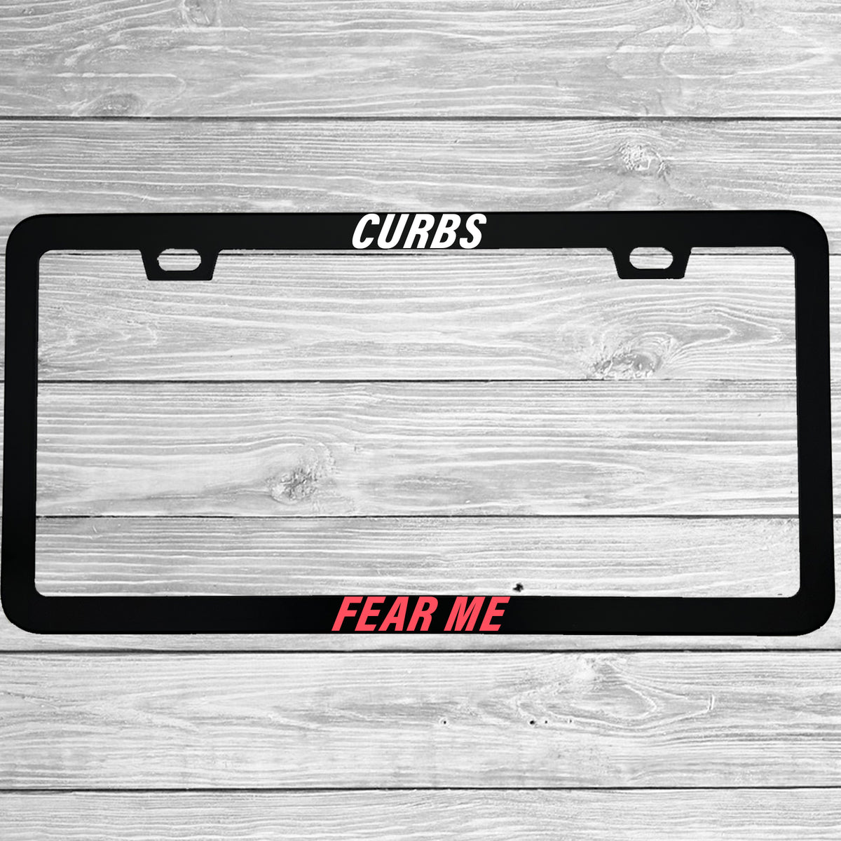 Curbs Fear Me License Plate Frame, Funny Bad Parking Car Frame, New Driver and Accident-Prone Gift