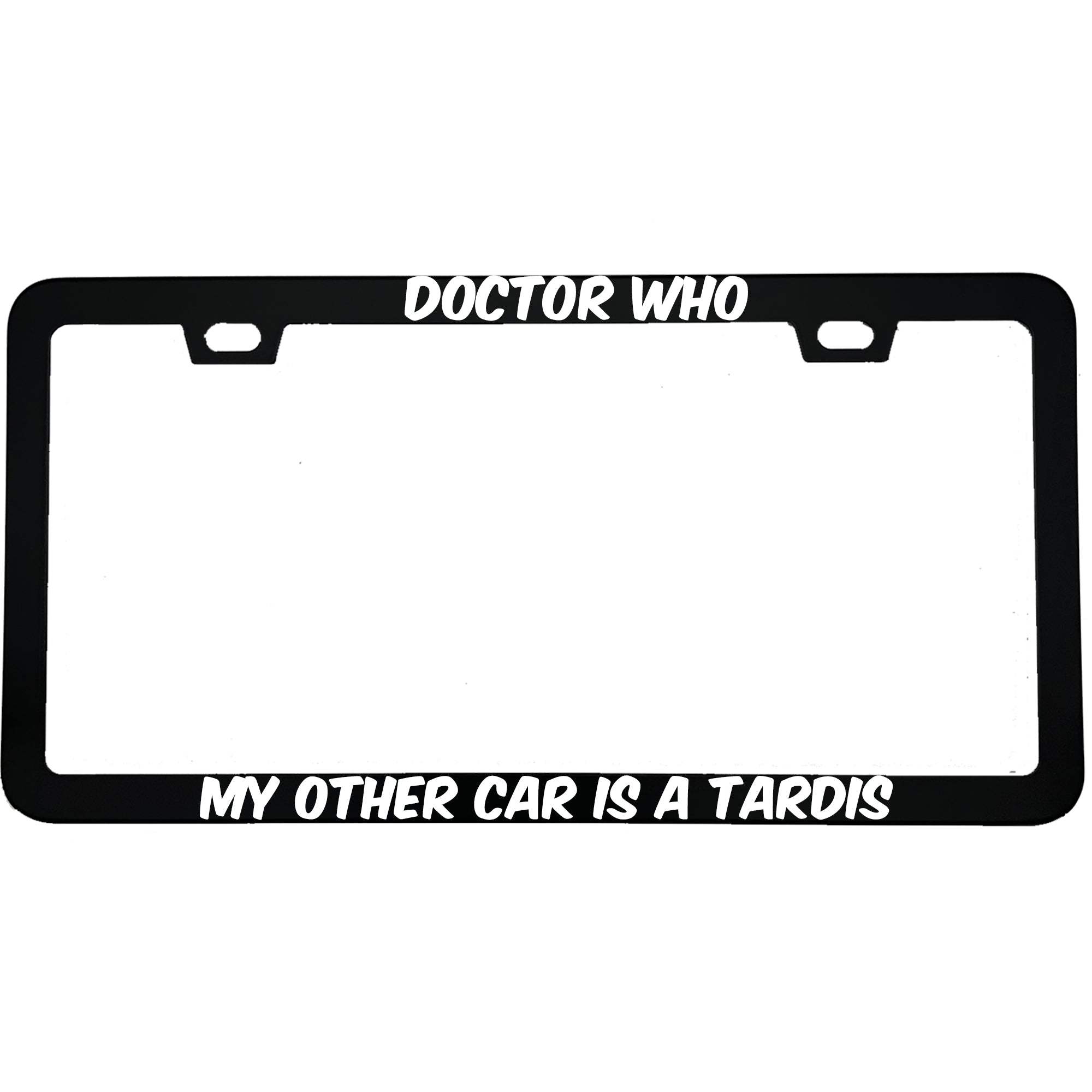 "Doctor Who My Other Car Is A Tardis" movie fan aluminum license plate frame — front view