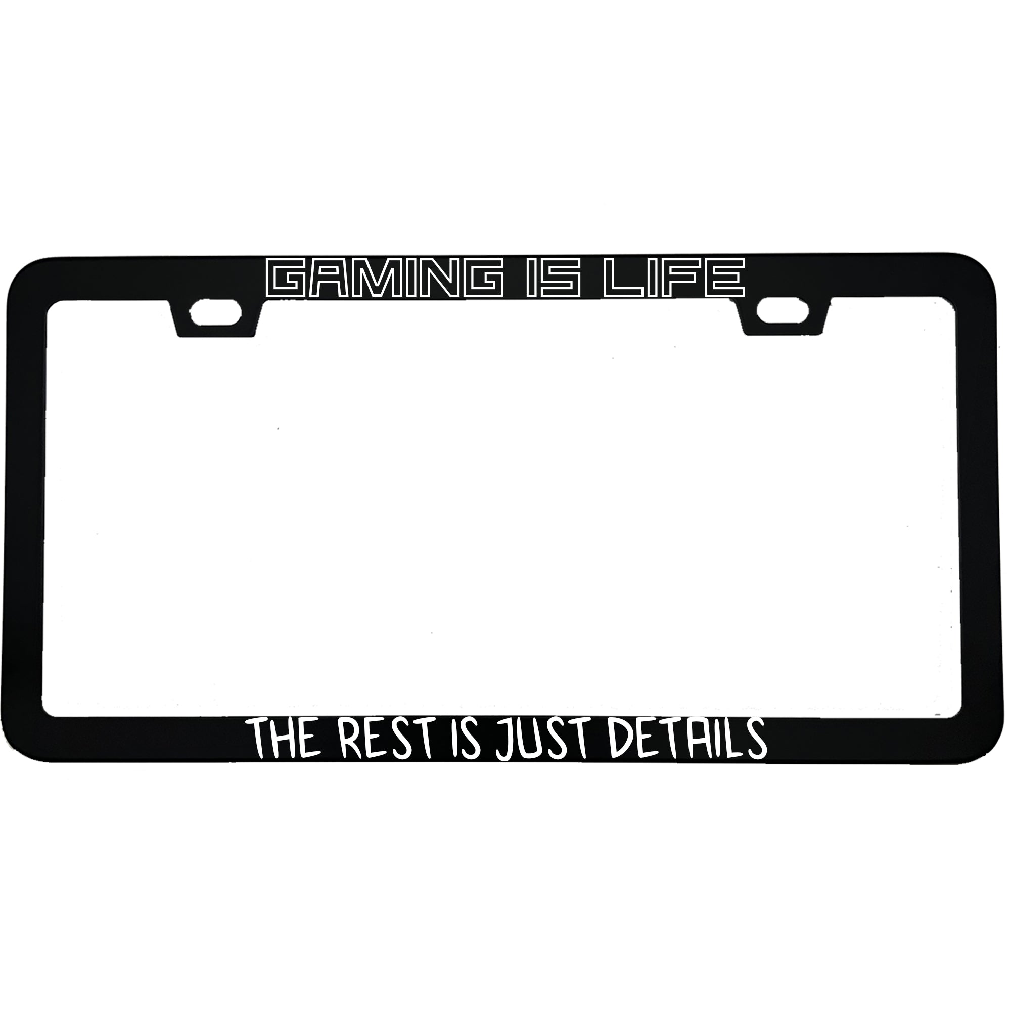 "Gaming Is Life The Rest Is Just Details" gaming aluminum license plate frame — front view