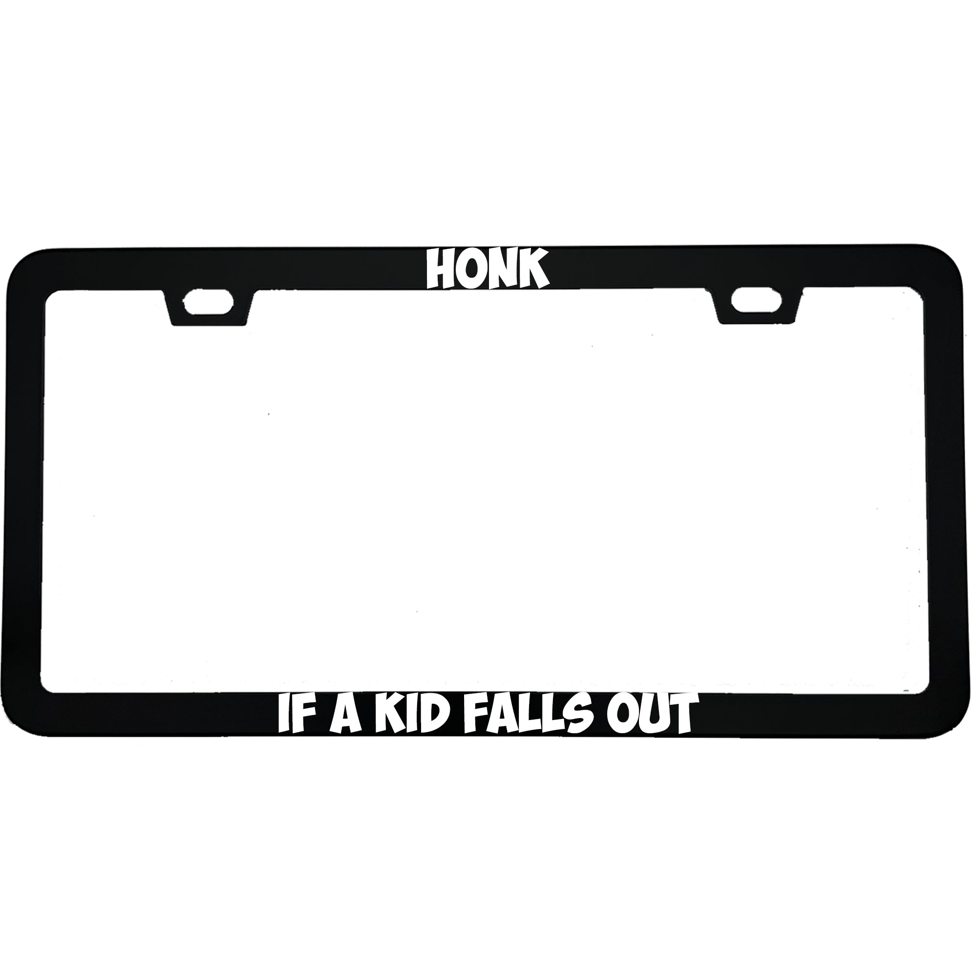 "Honk If A Kid Falls Out" parent aluminum license plate frame — front view