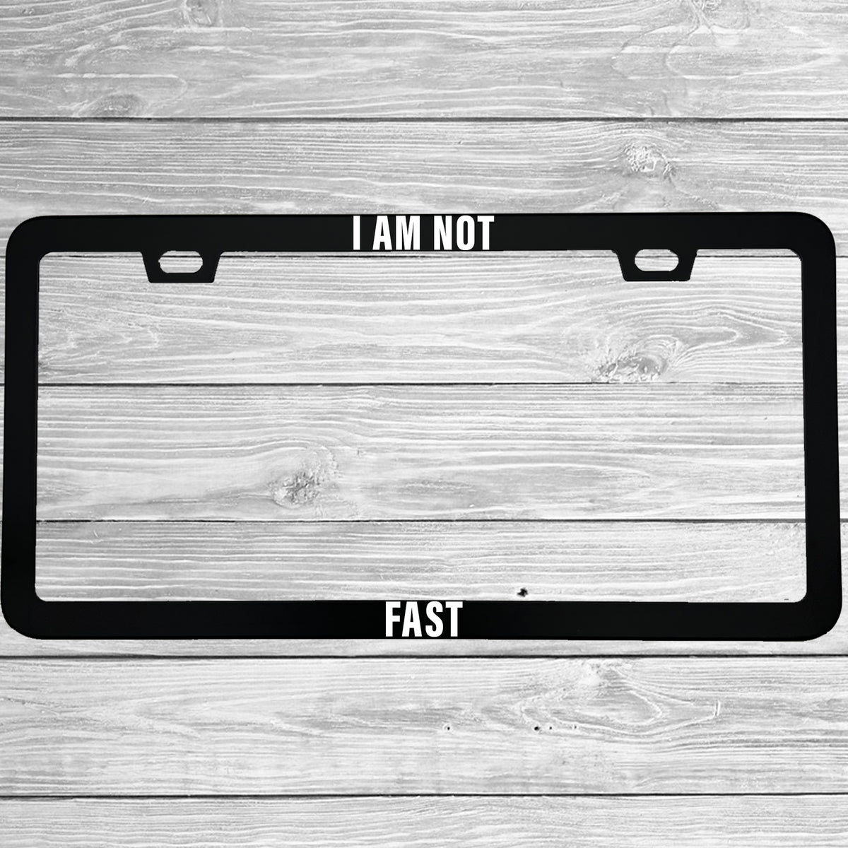 I Am Not Fast License Plate Frame, Funny Slow Driver Car Frame, Cautious Driver Gift