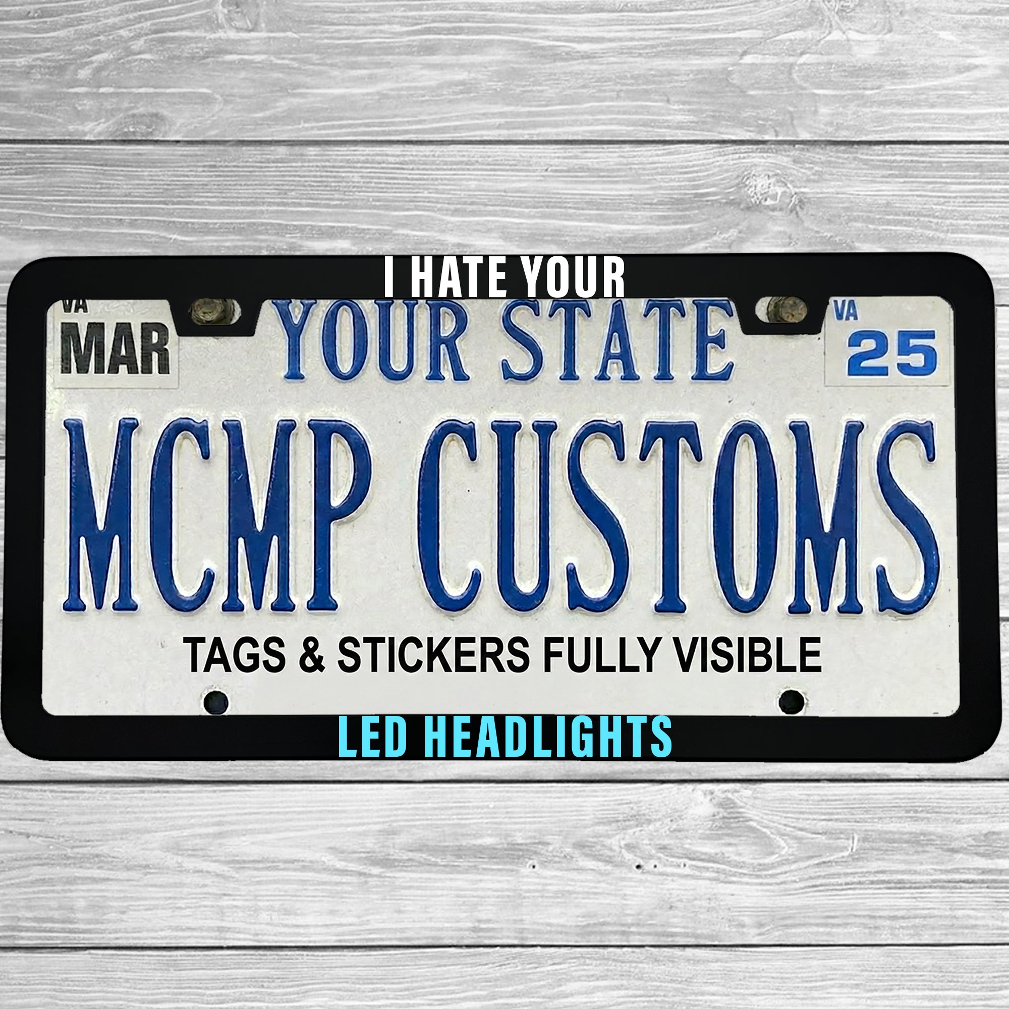 I Hate Your LED Headlights License Plate Frame