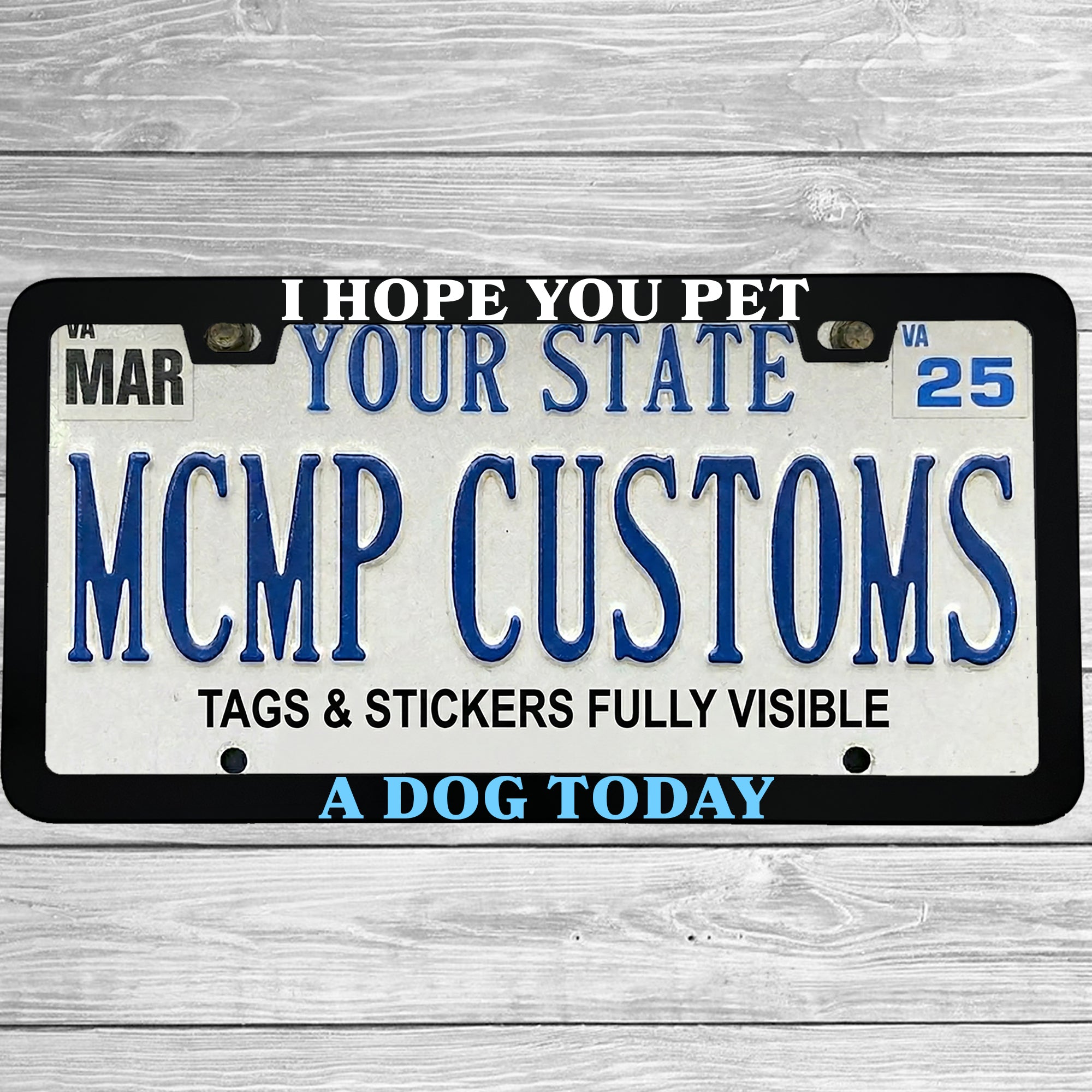 I Hope You Pet A Dog Today Aluminum License Plate Frame