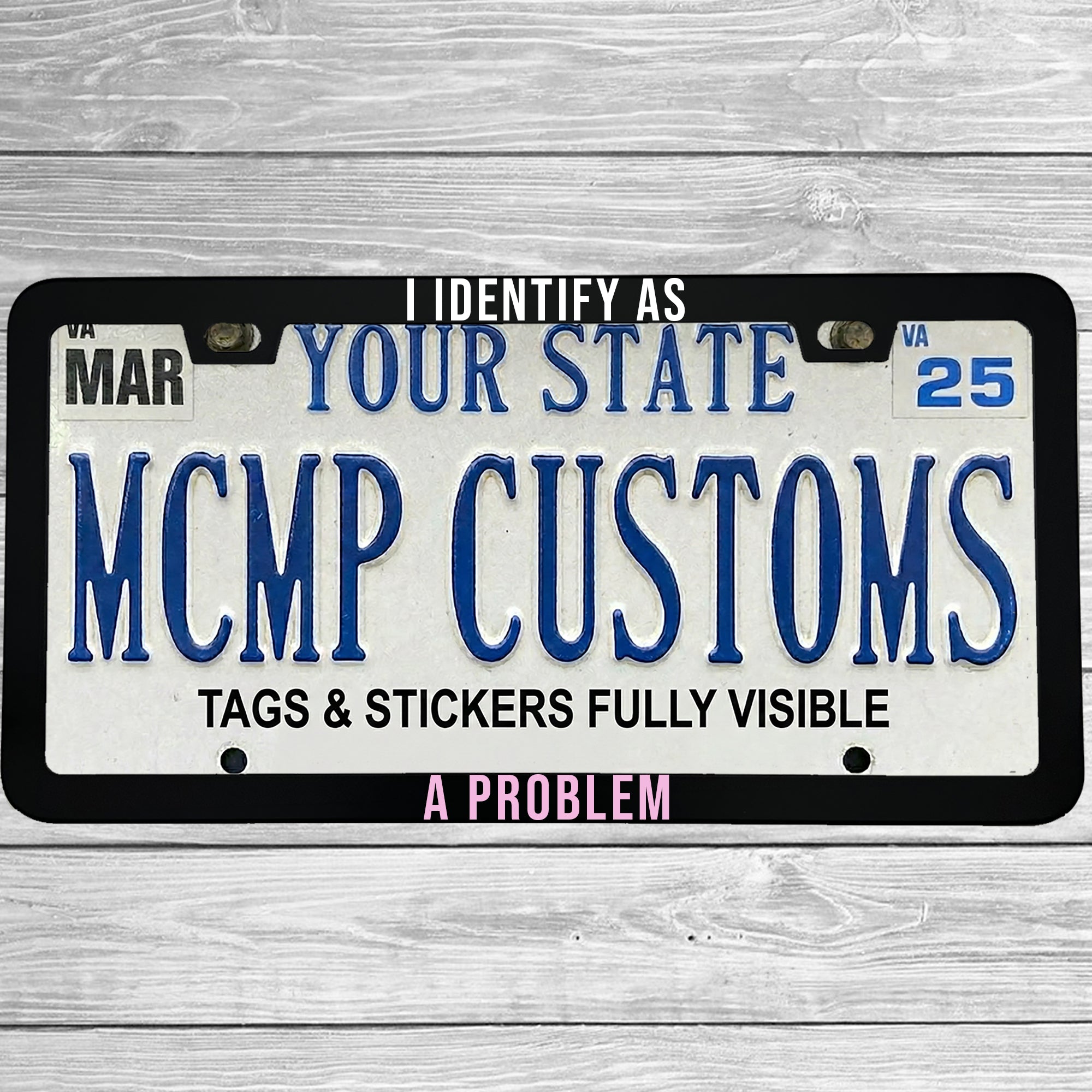 I Identify As A Problem License Plate Frame