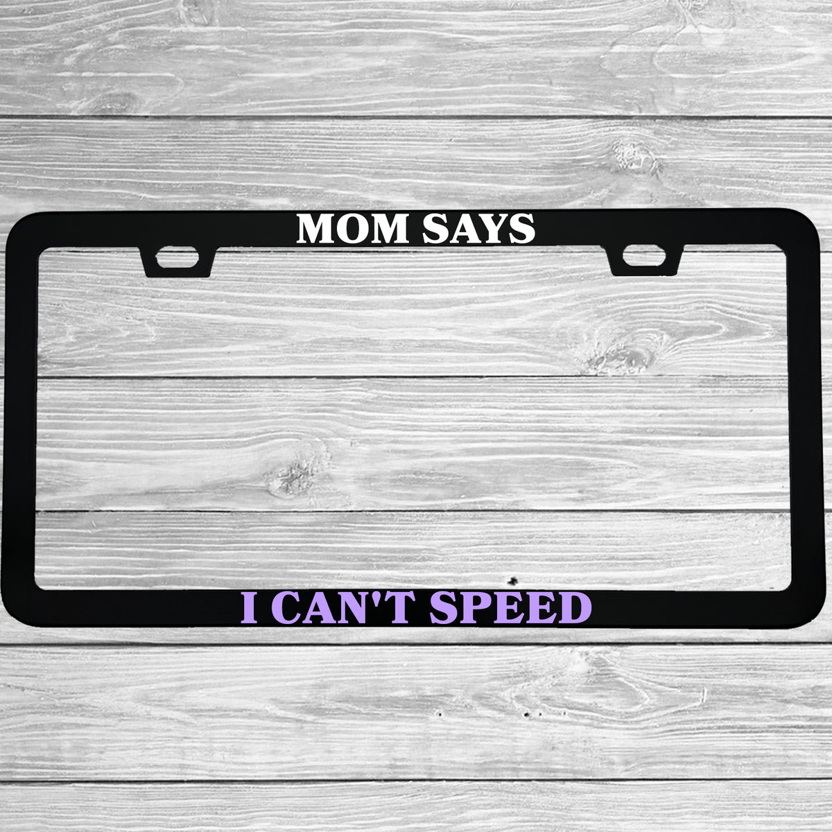 Mom Says I Can't Speed License Plate Frame, Funny Teen Driver Car Frame, New Driver Gift