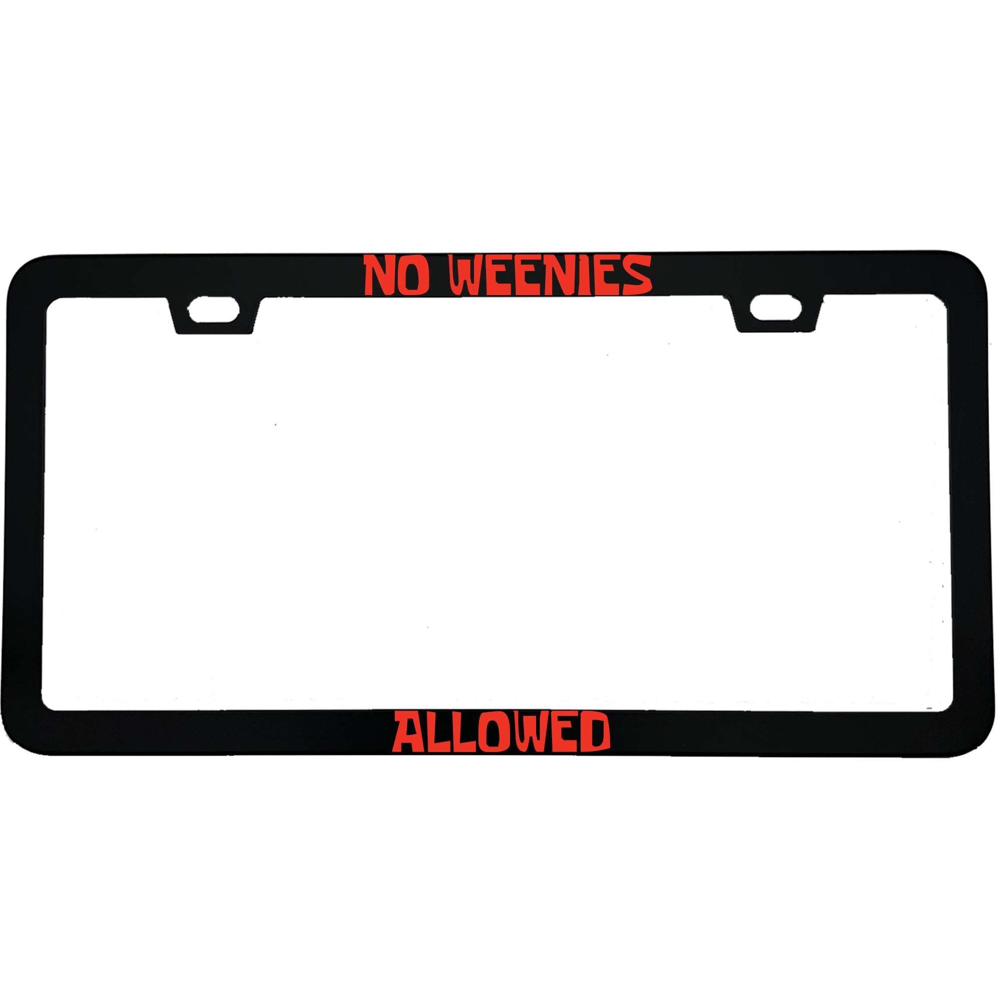 "No Weenies Allowed Funny Cartoon" tv fan aluminum license plate frame — front view