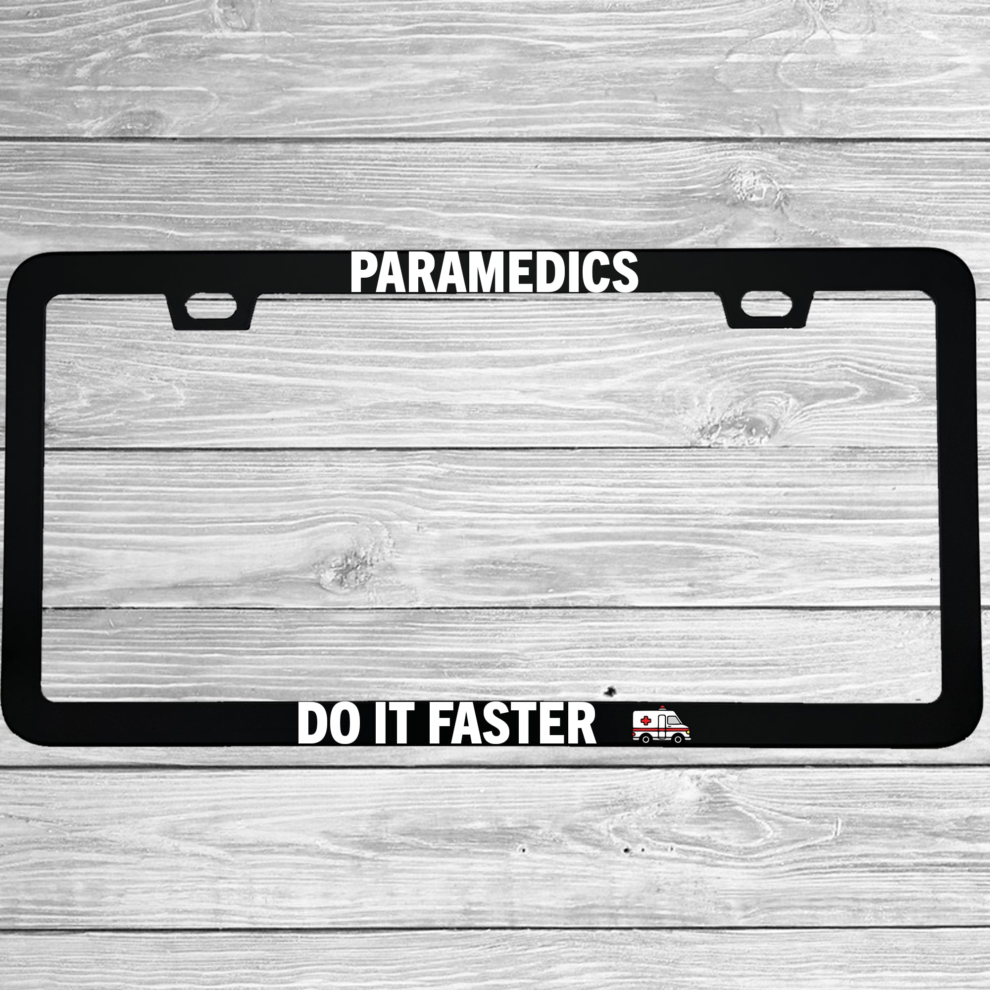 Close-up of "Paramedics Do It Faster" license plate frame showing fade-proof print quality