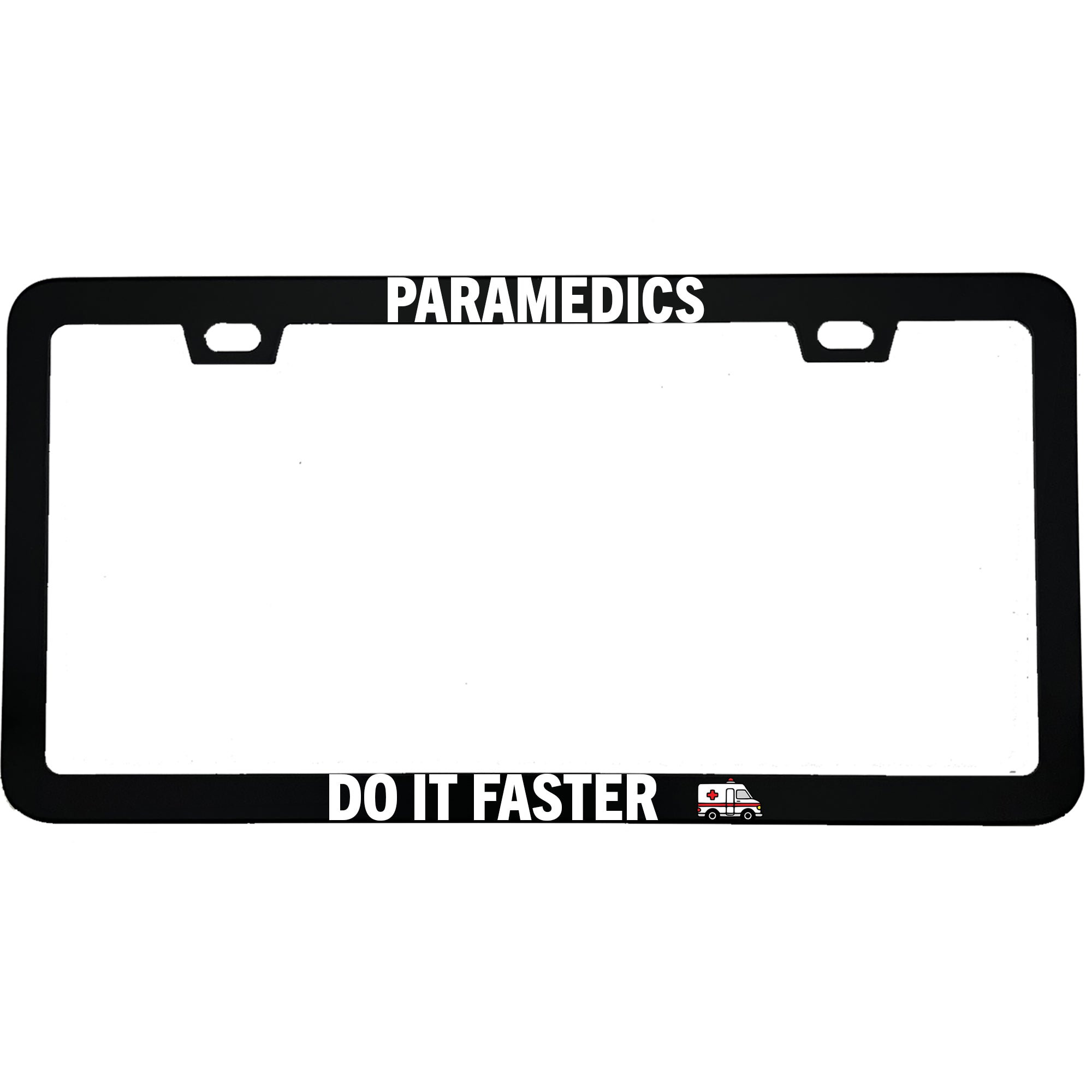 "Paramedics Do It Faster" nurse aluminum license plate frame — front view