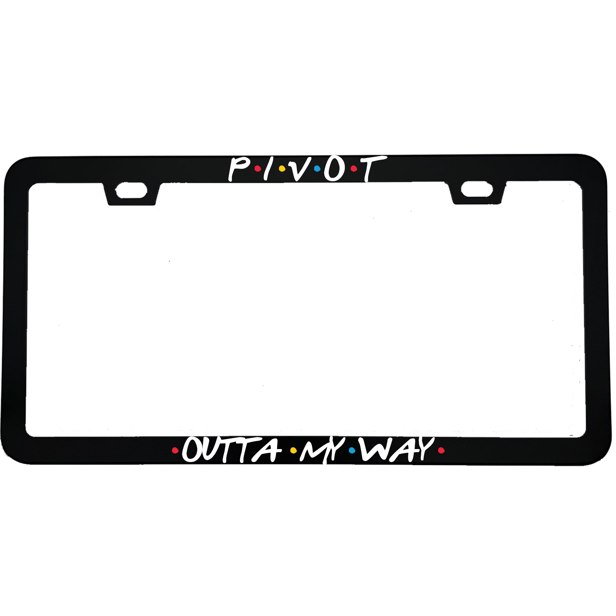 "Pivot Outta My Way" tv fan aluminum license plate frame — front view